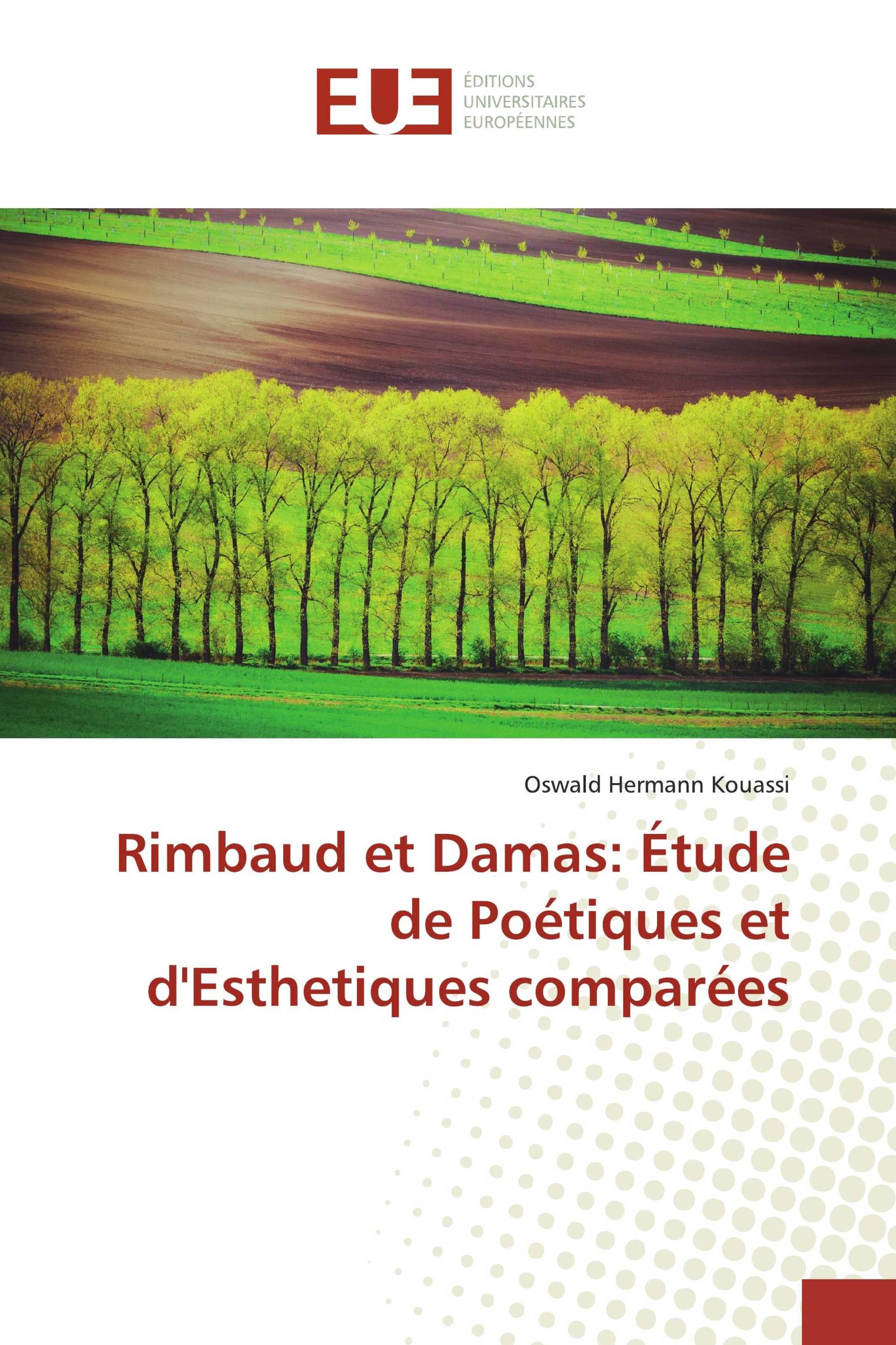 Rimbaud et Damas: Étude de Poétiques et d'Esthetiques comparées