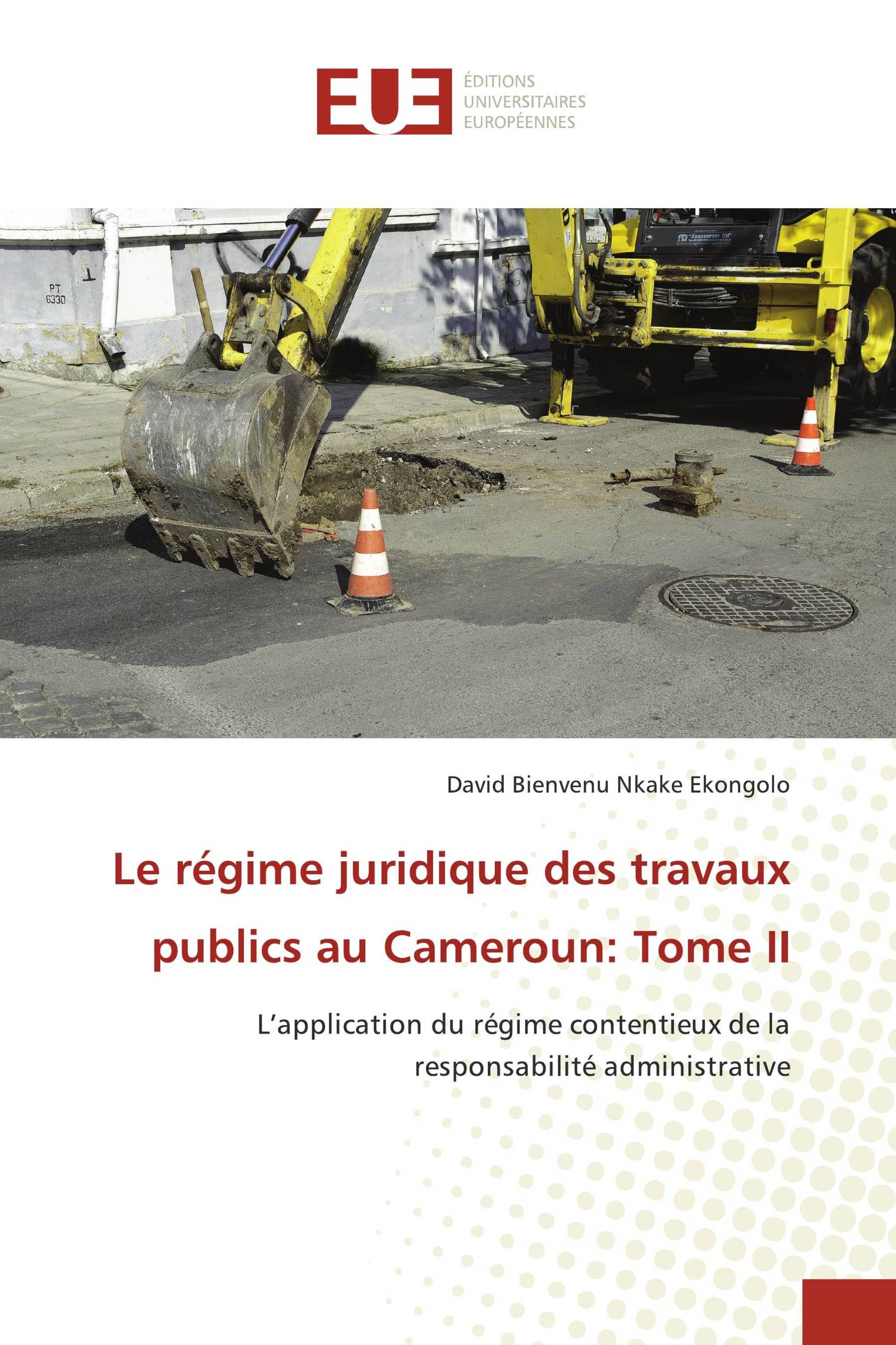 Le régime juridique des travaux publics au Cameroun: Tome II