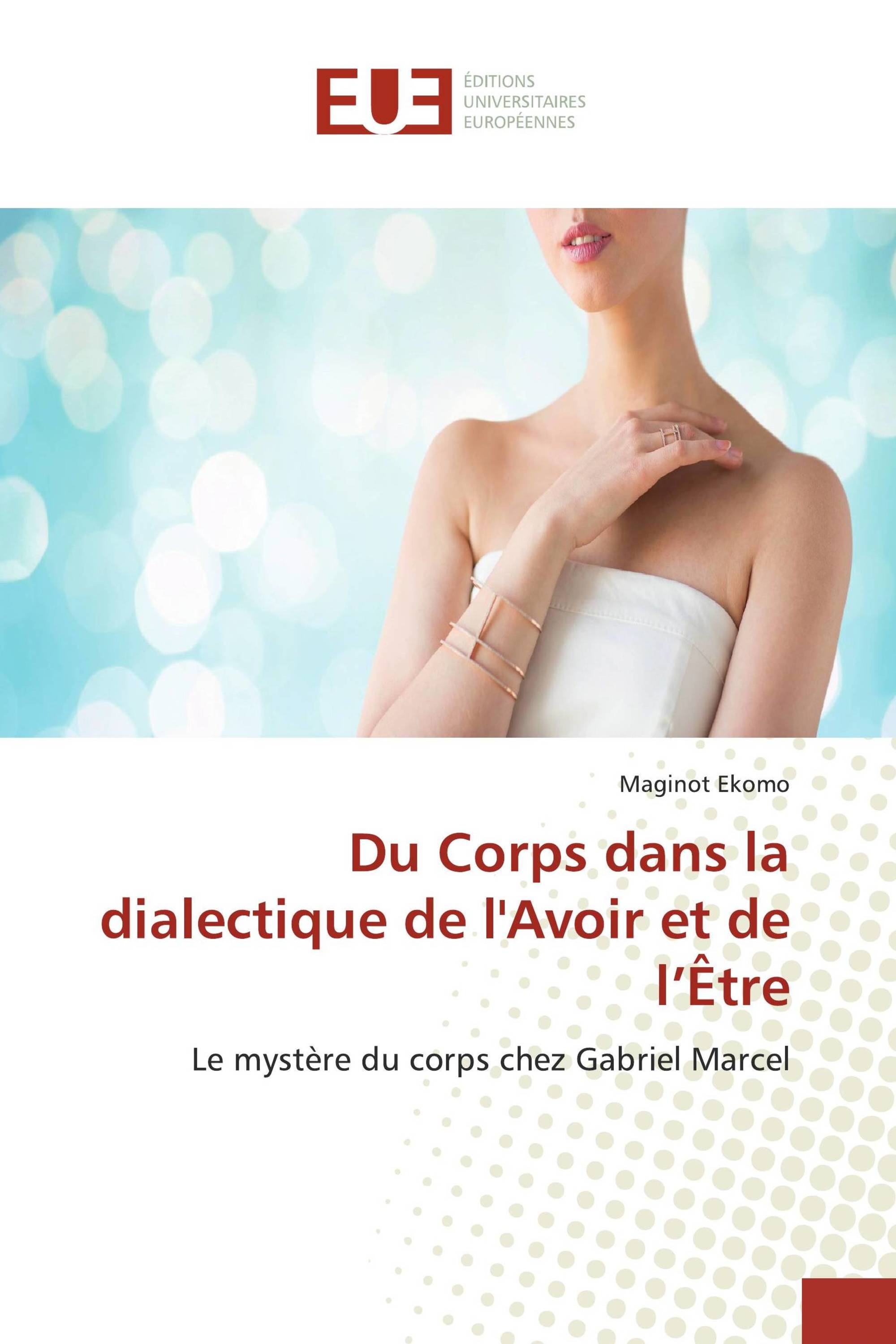 Du Corps dans la dialectique de l'Avoir et de l’Être