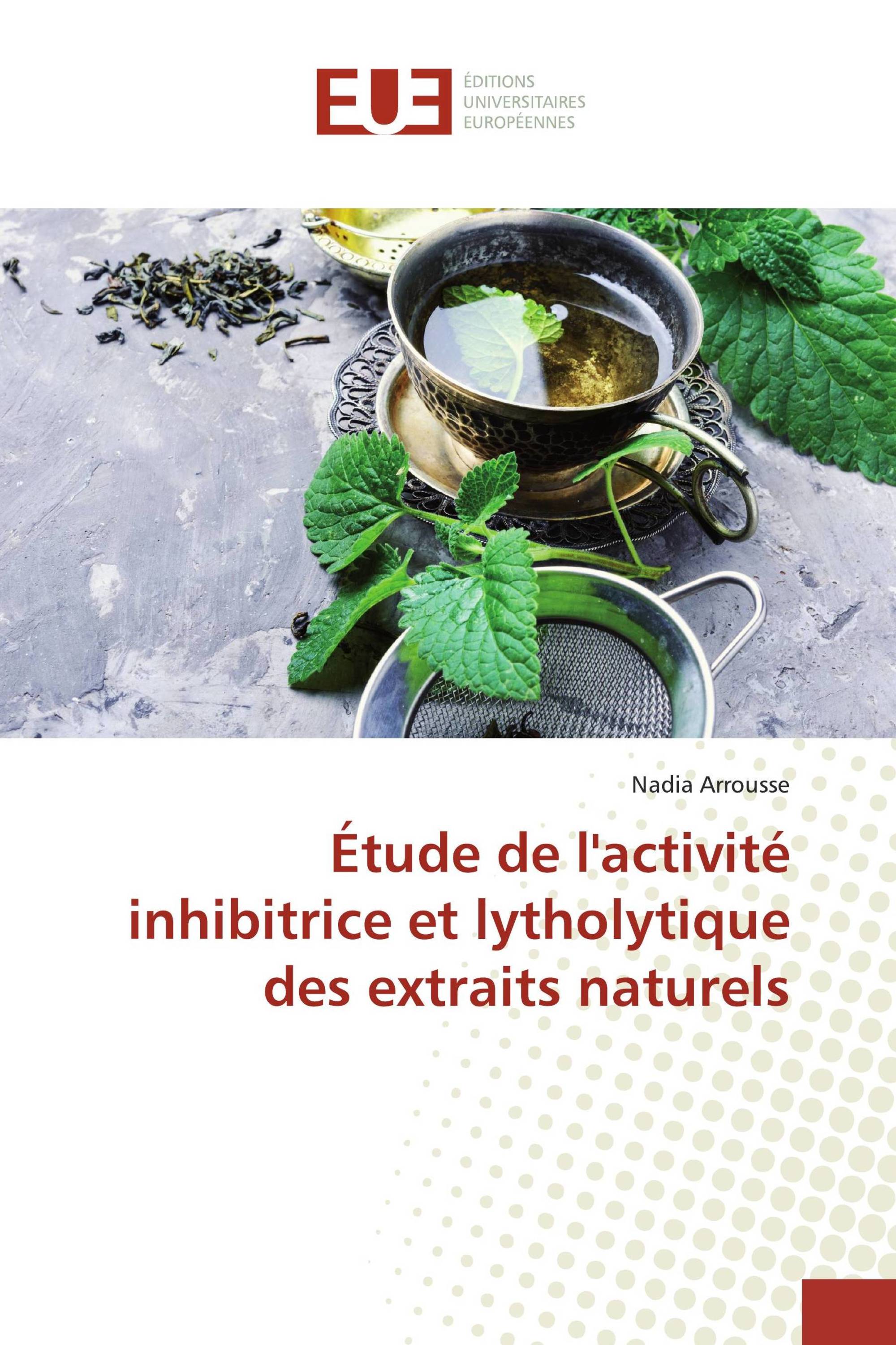 Étude de l'activité inhibitrice et lytholytique des extraits naturels