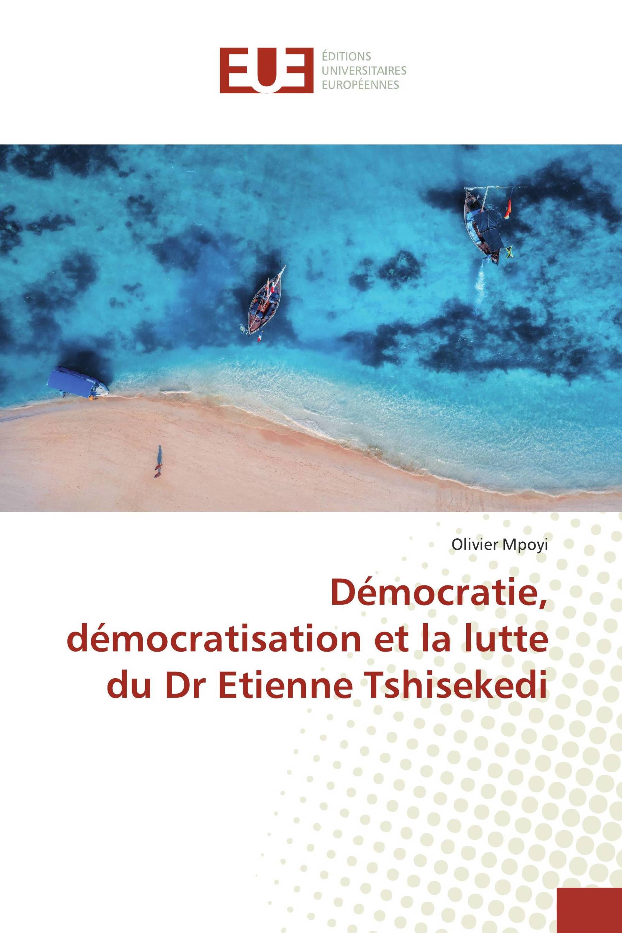 Démocratie, démocratisation et la lutte du Dr Etienne Tshisekedi