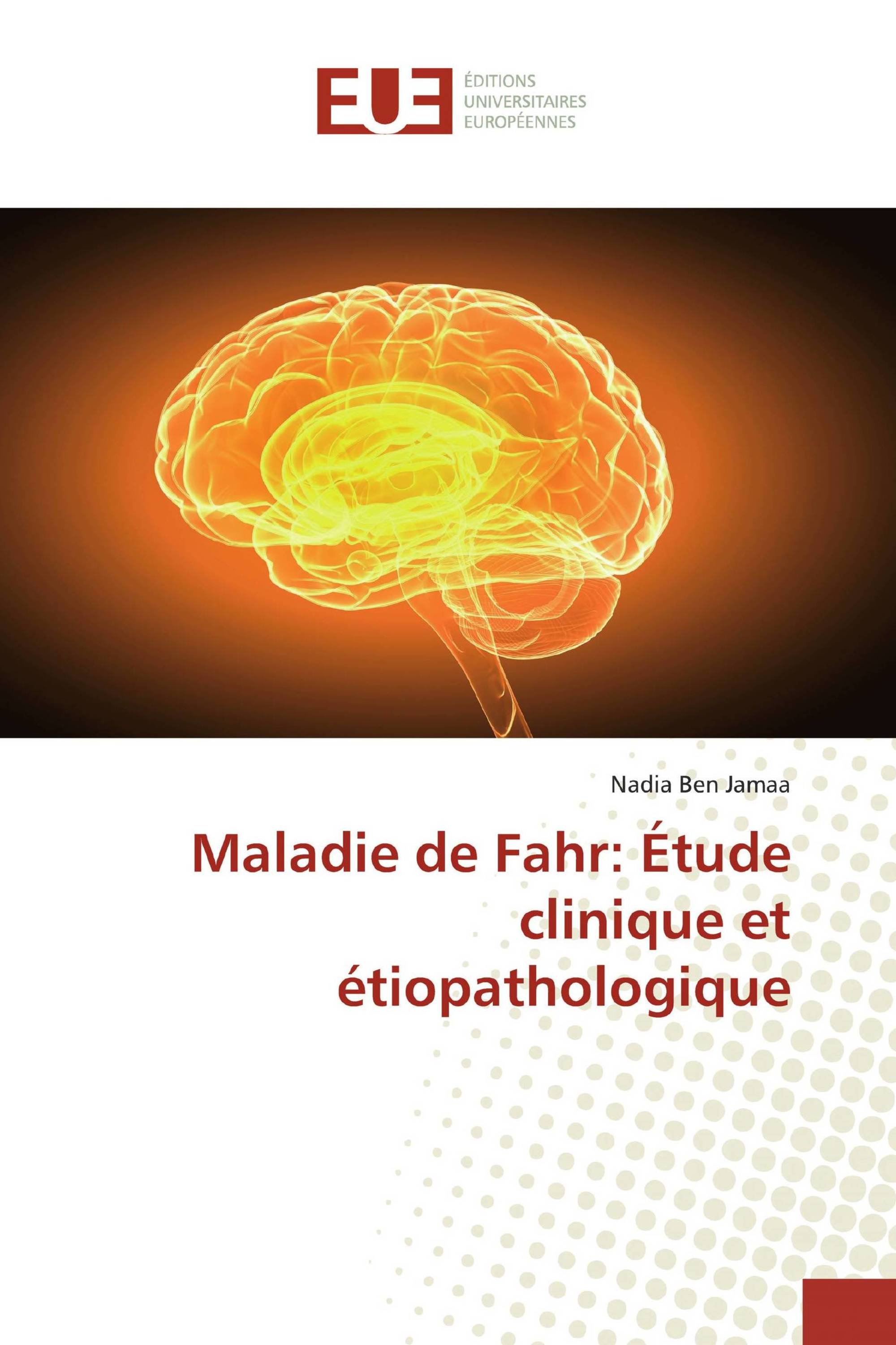 Maladie de Fahr: Étude clinique et étiopathologique