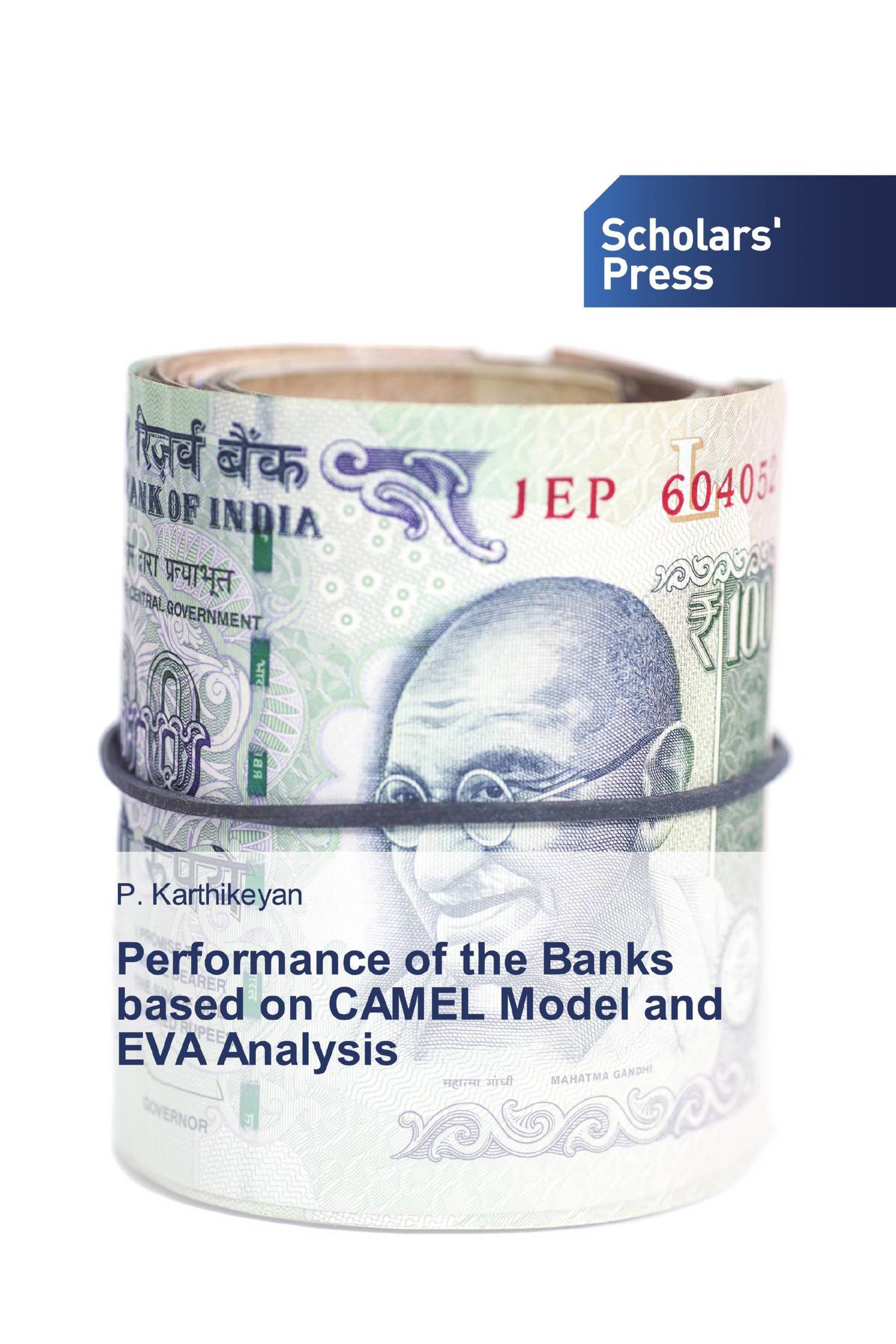 Performance of the Banks based on CAMEL Model and EVA Analysis