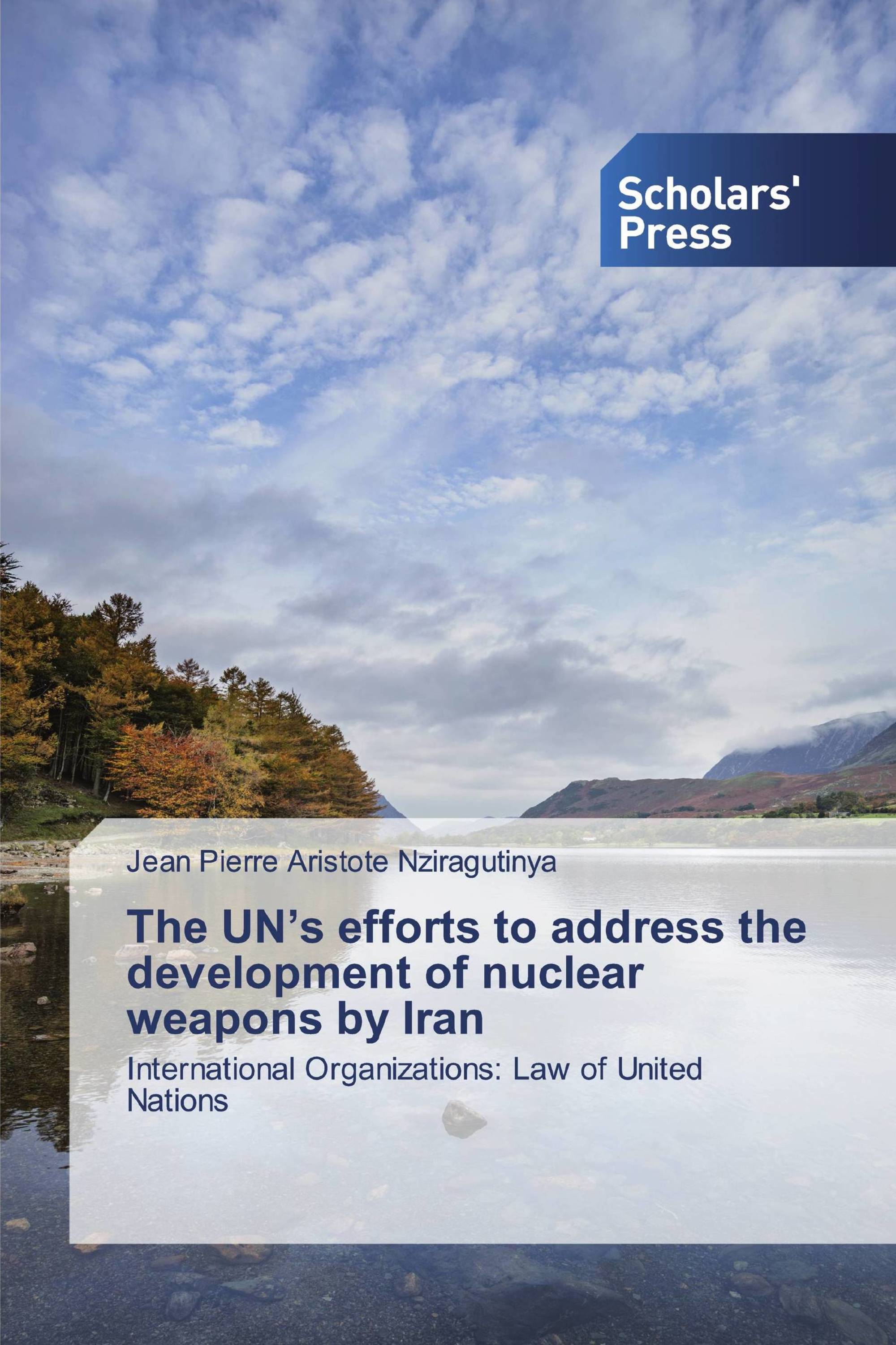 The UN’s efforts to address the development of nuclear weapons by Iran