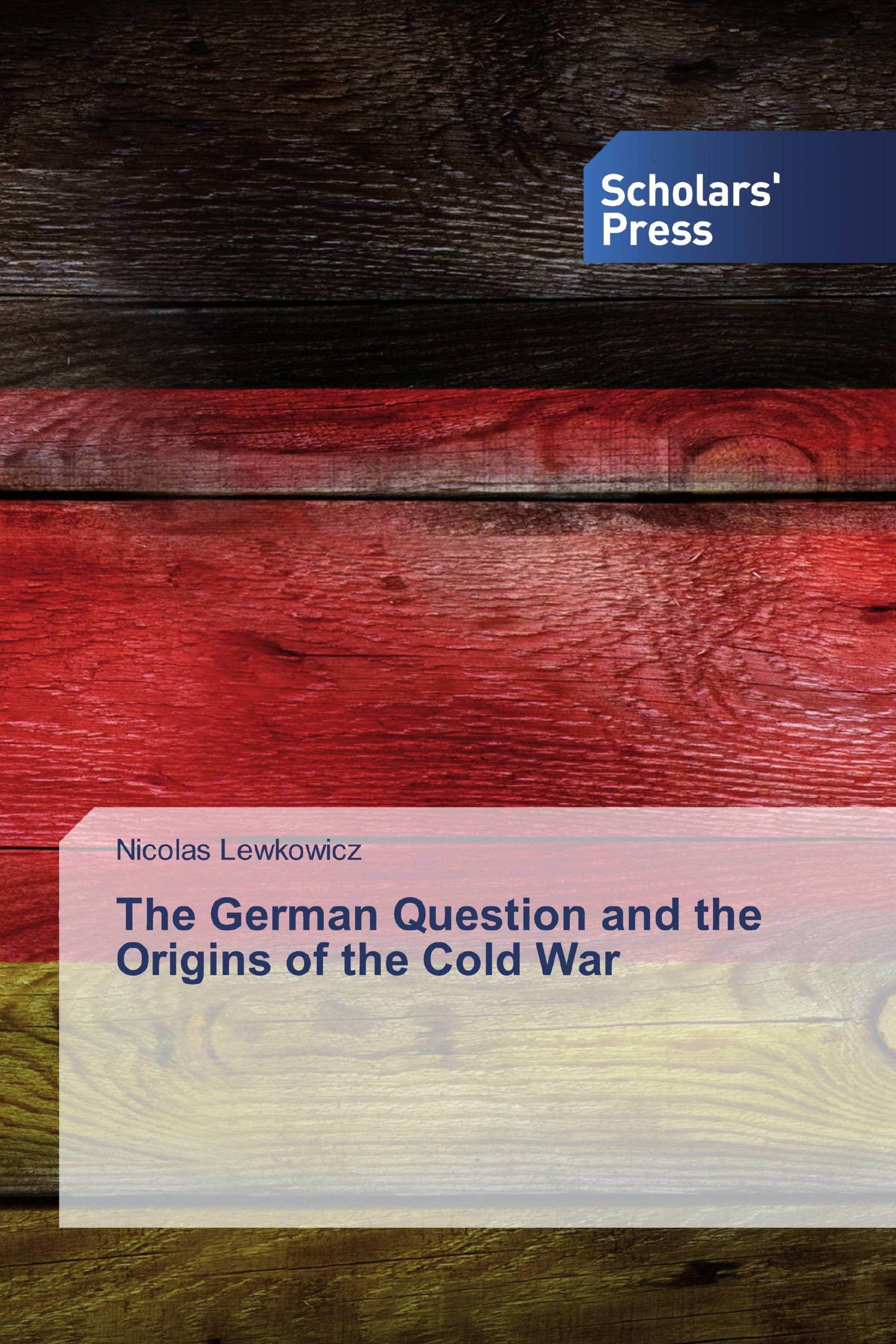 The German Question and the Origins of the Cold War