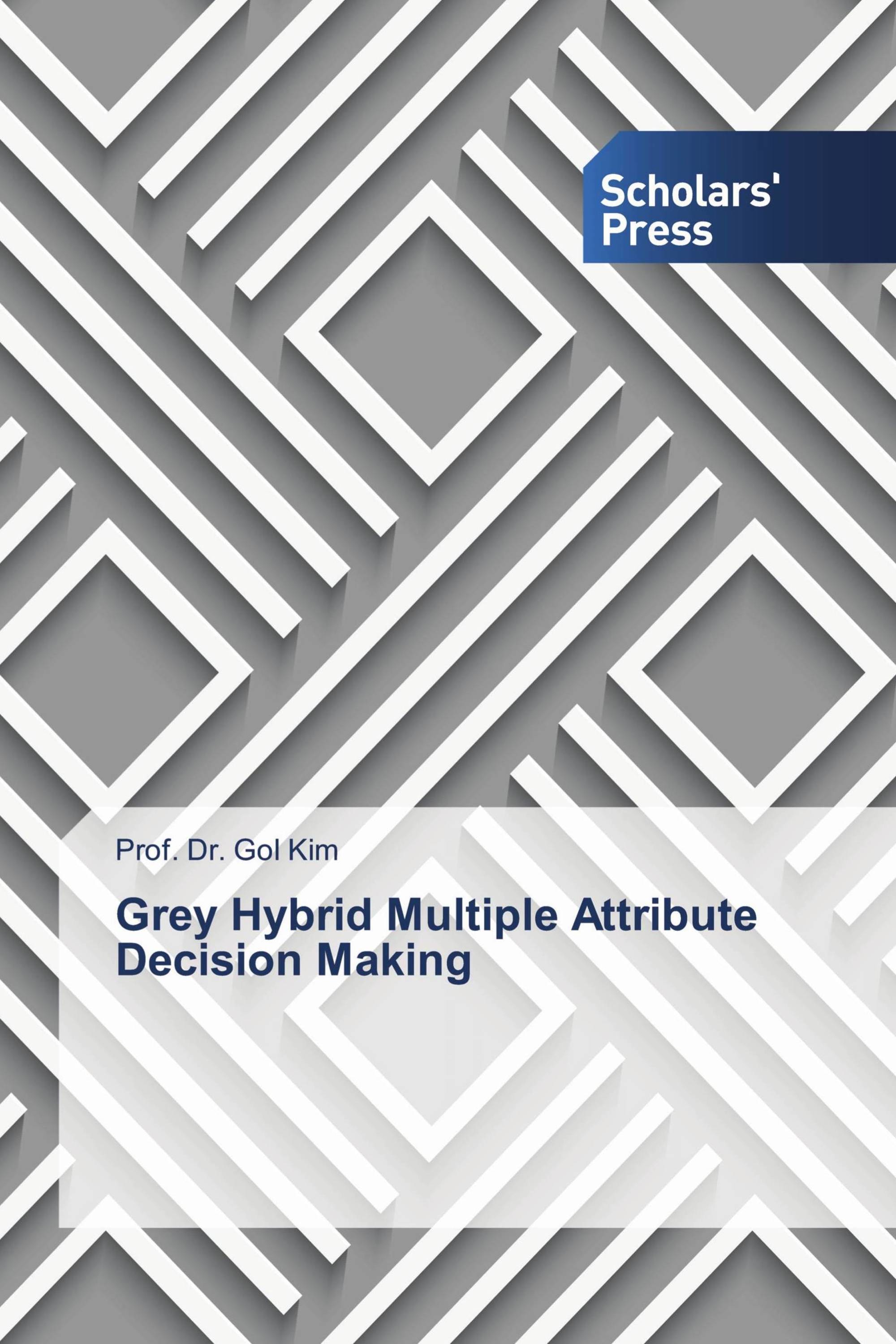 Grey Hybrid Multiple Attribute Decision Making