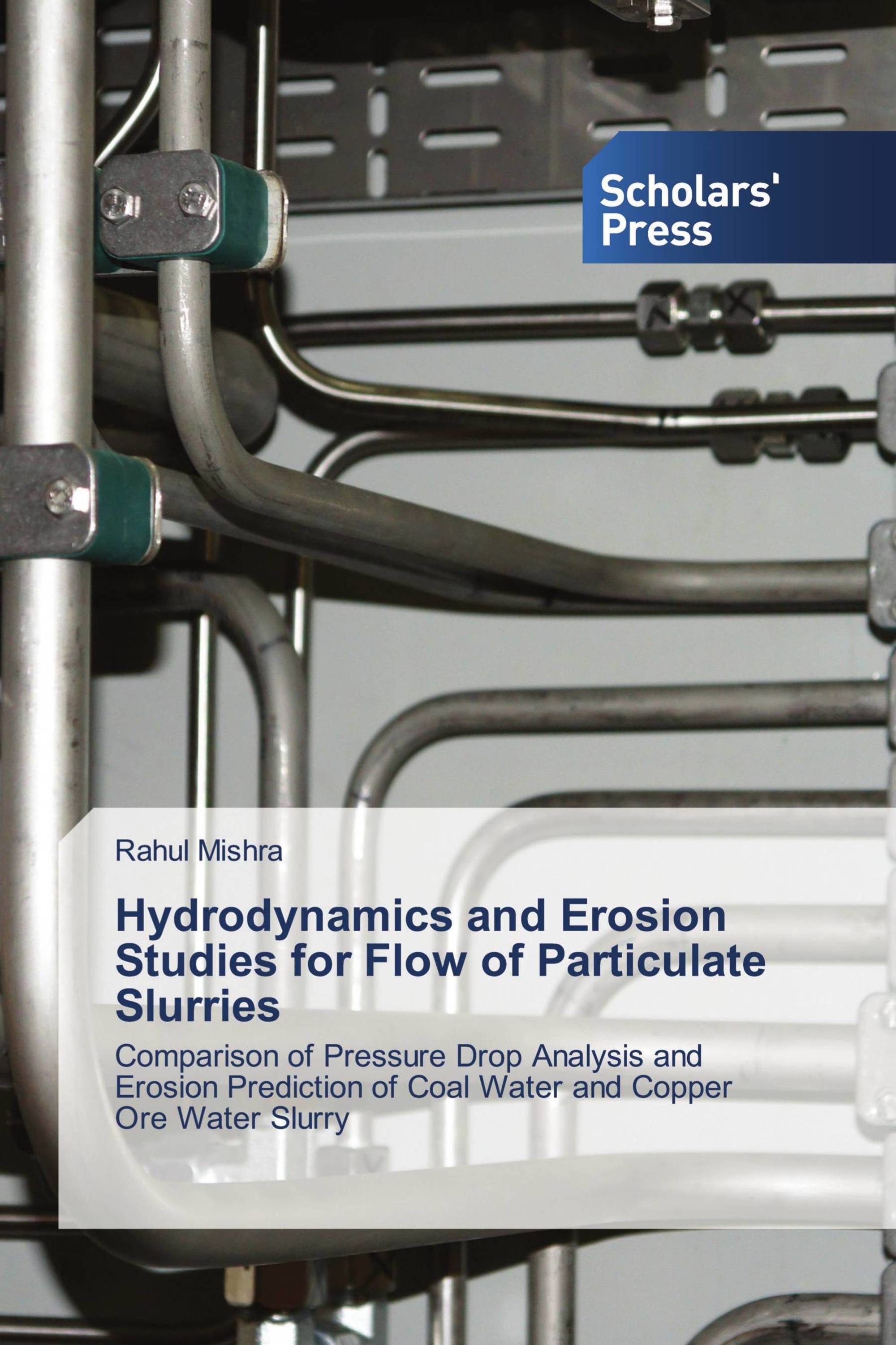 Hydrodynamics and Erosion Studies for Flow of Particulate Slurries