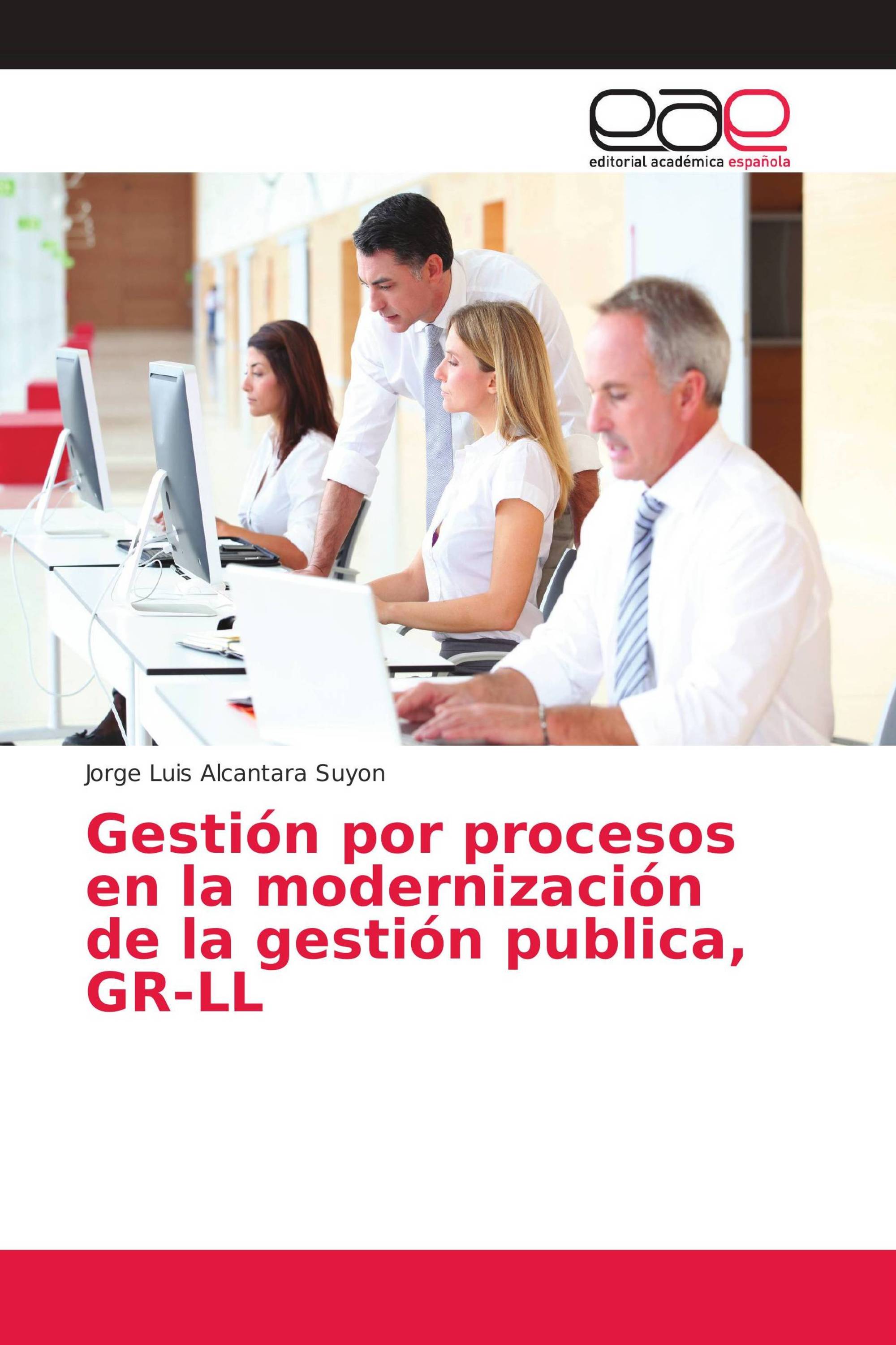 Gestión Por Procesos En La Modernización De La Gestión Publica Gr Ll 978 613 8 97997 5 7576