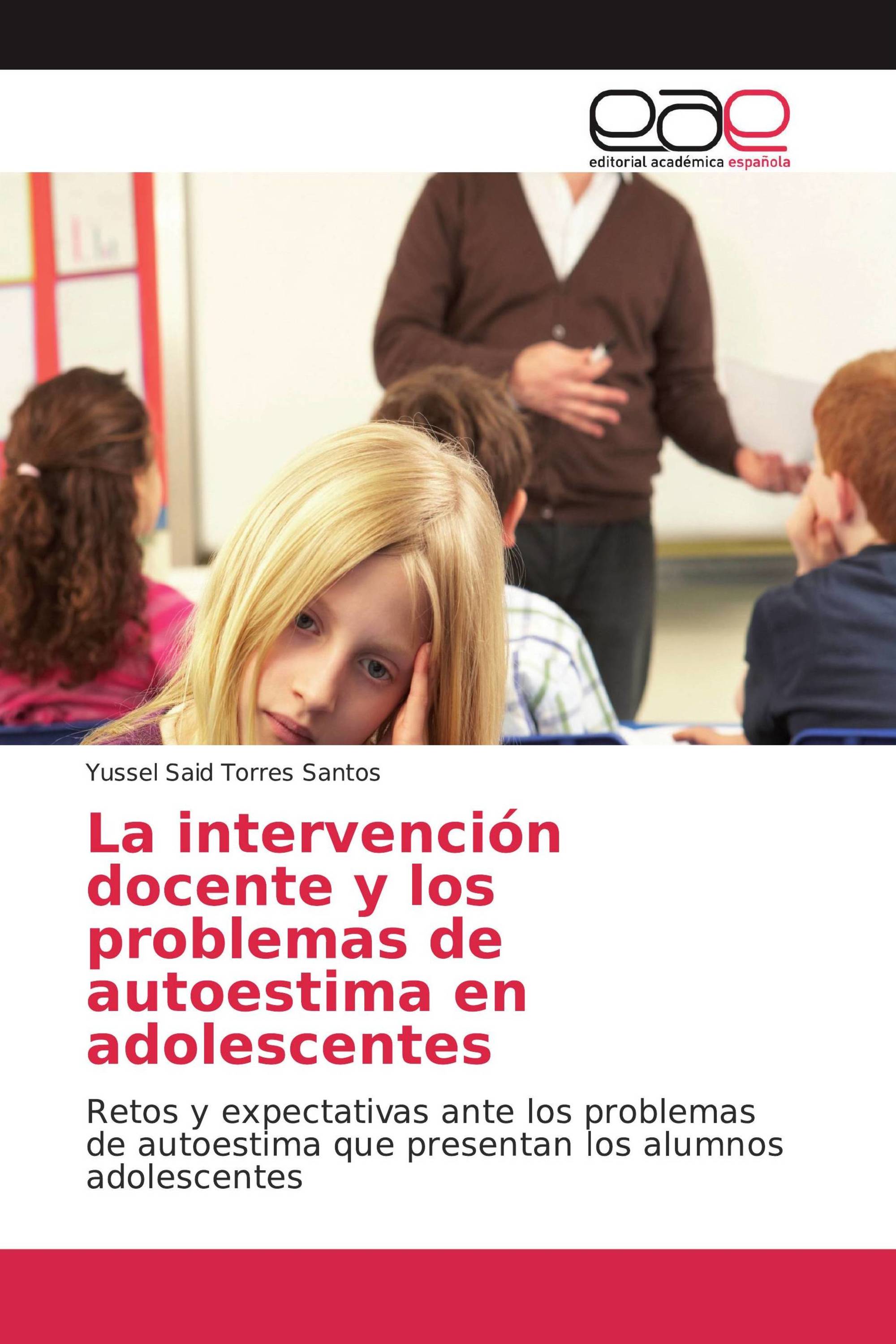 La Intervención Docente Y Los Problemas De Autoestima En Adolescentes 978 613 8 98017 9 3061