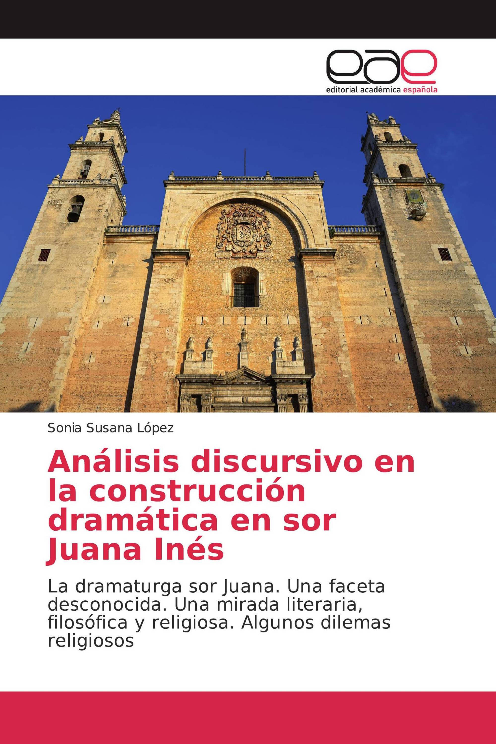 Análisis discursivo en la construcción dramática en sor Juana Inés