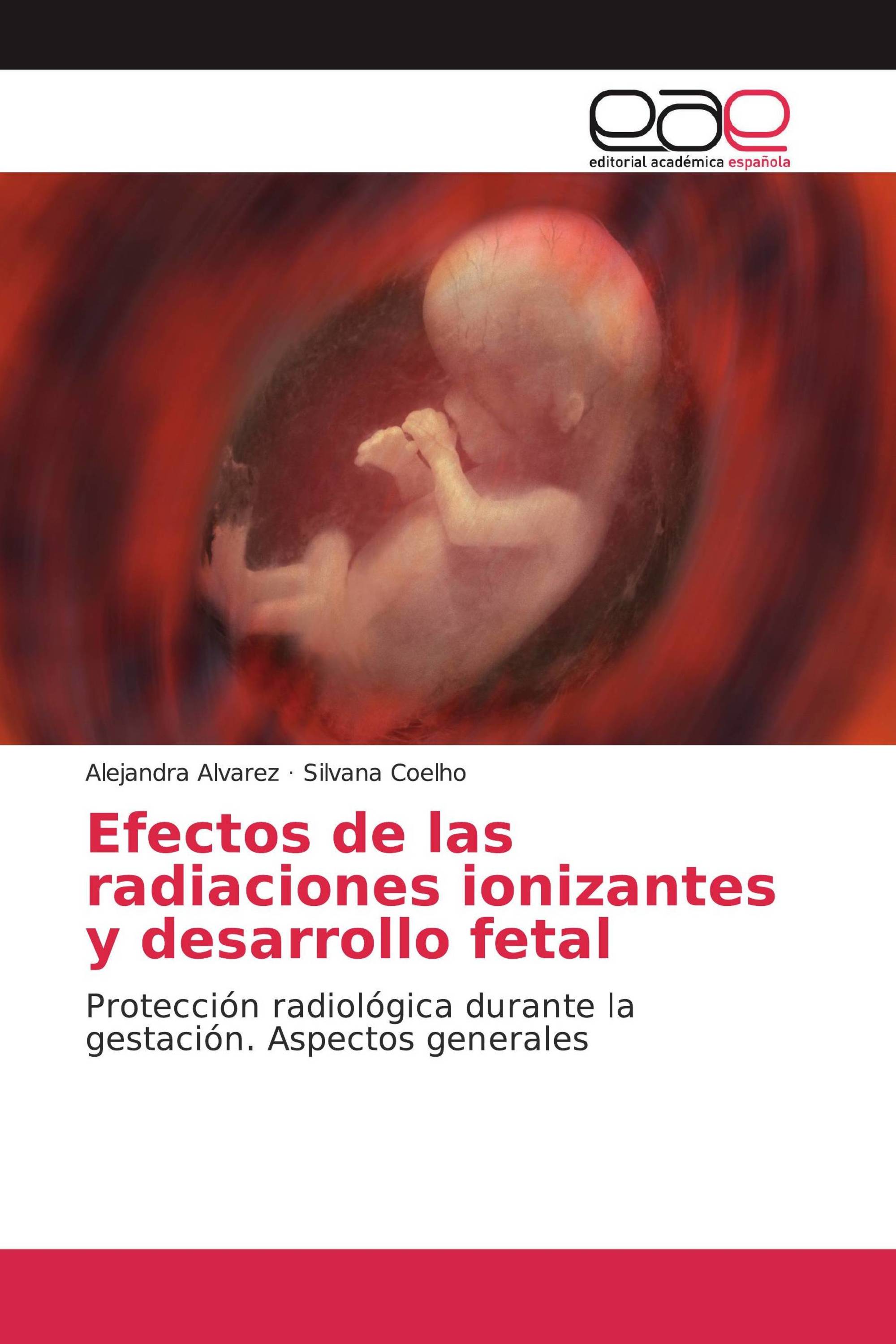 Efectos de las radiaciones ionizantes y desarrollo fetal