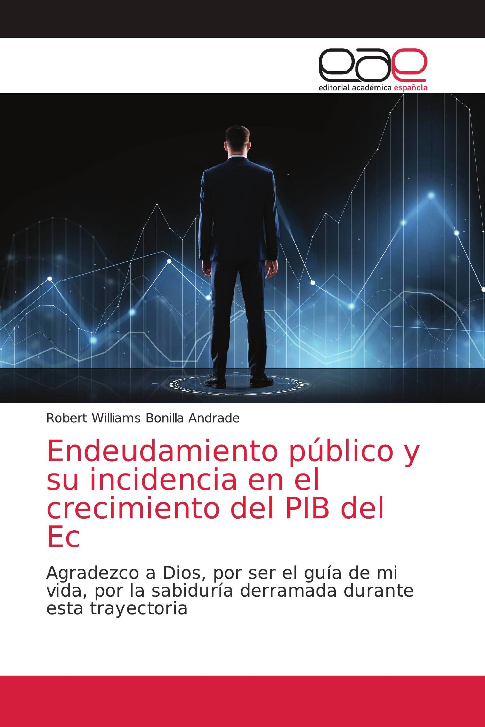 Endeudamiento público y su incidencia en el crecimiento del PIB del Ec