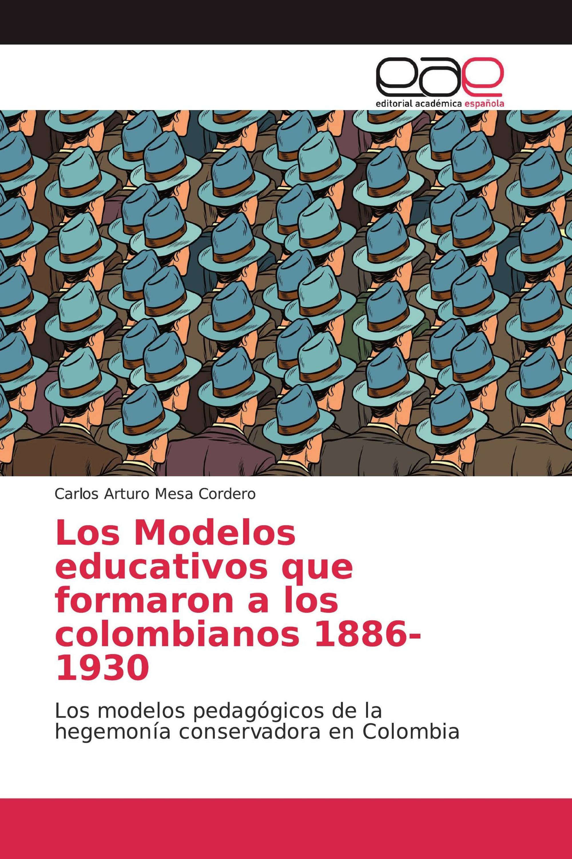 Los Modelos educativos que formaron a los colombianos 1886-1930