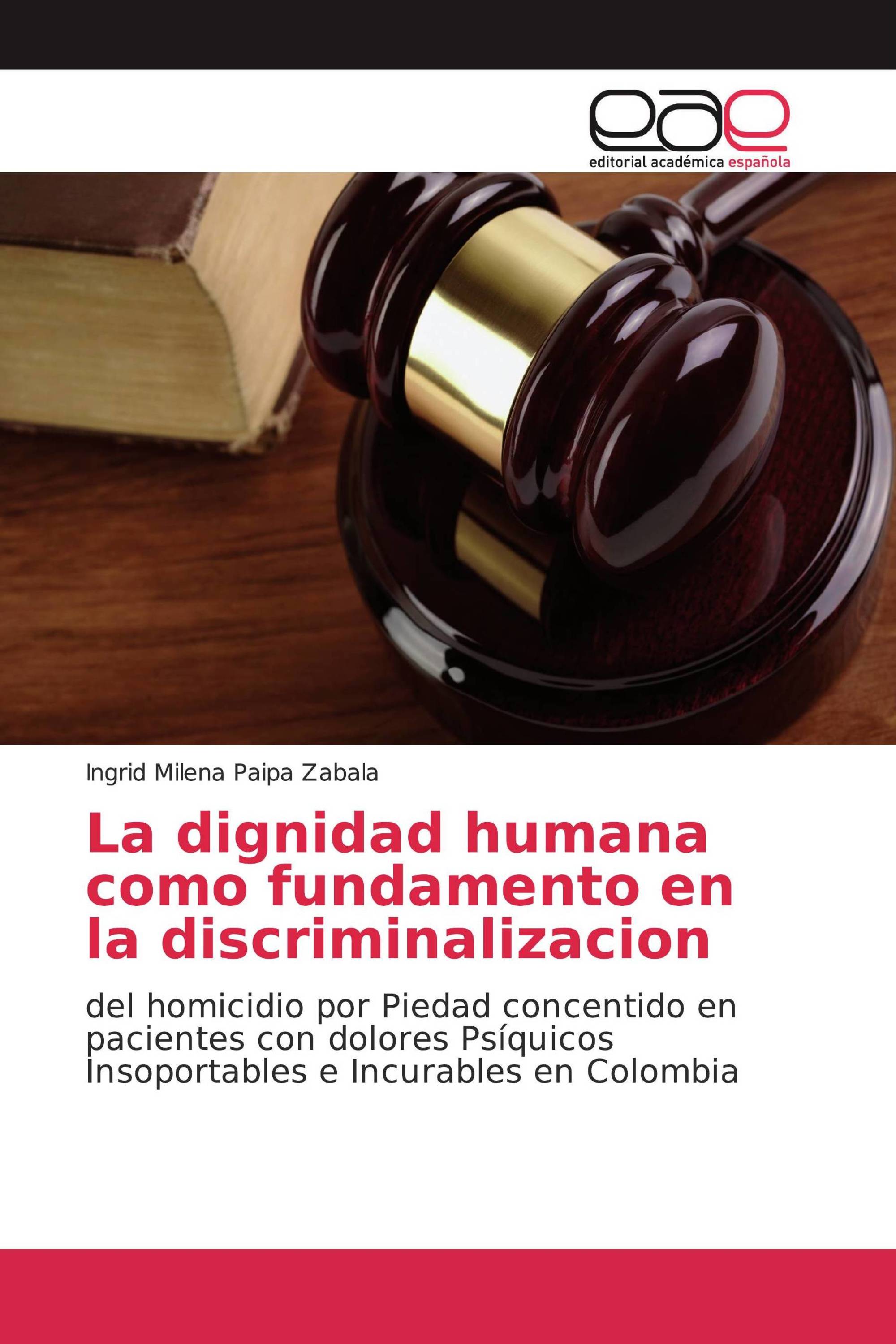 La dignidad humana como fundamento en la discriminalizacion