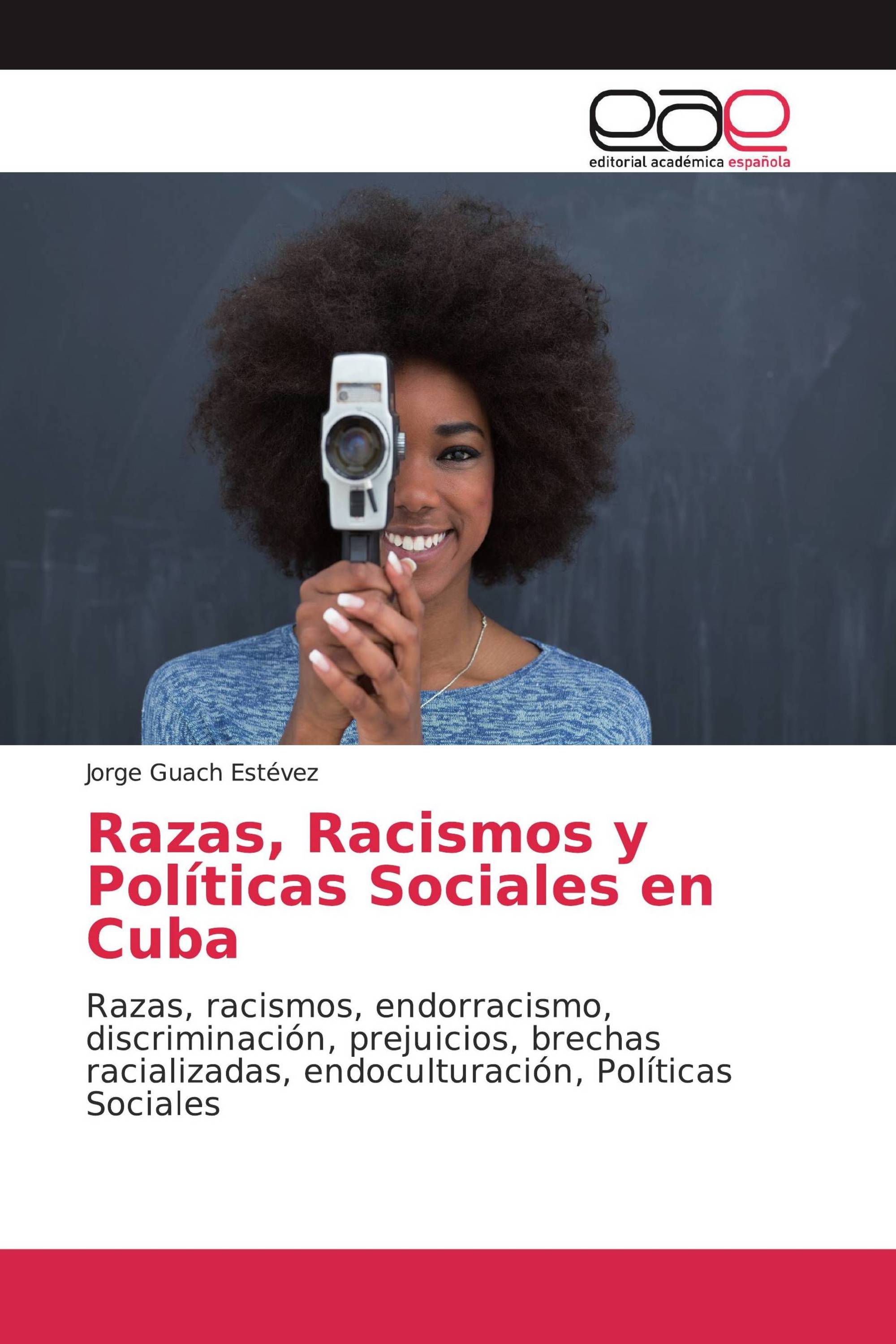 Razas, Racismos y Políticas Sociales en Cuba