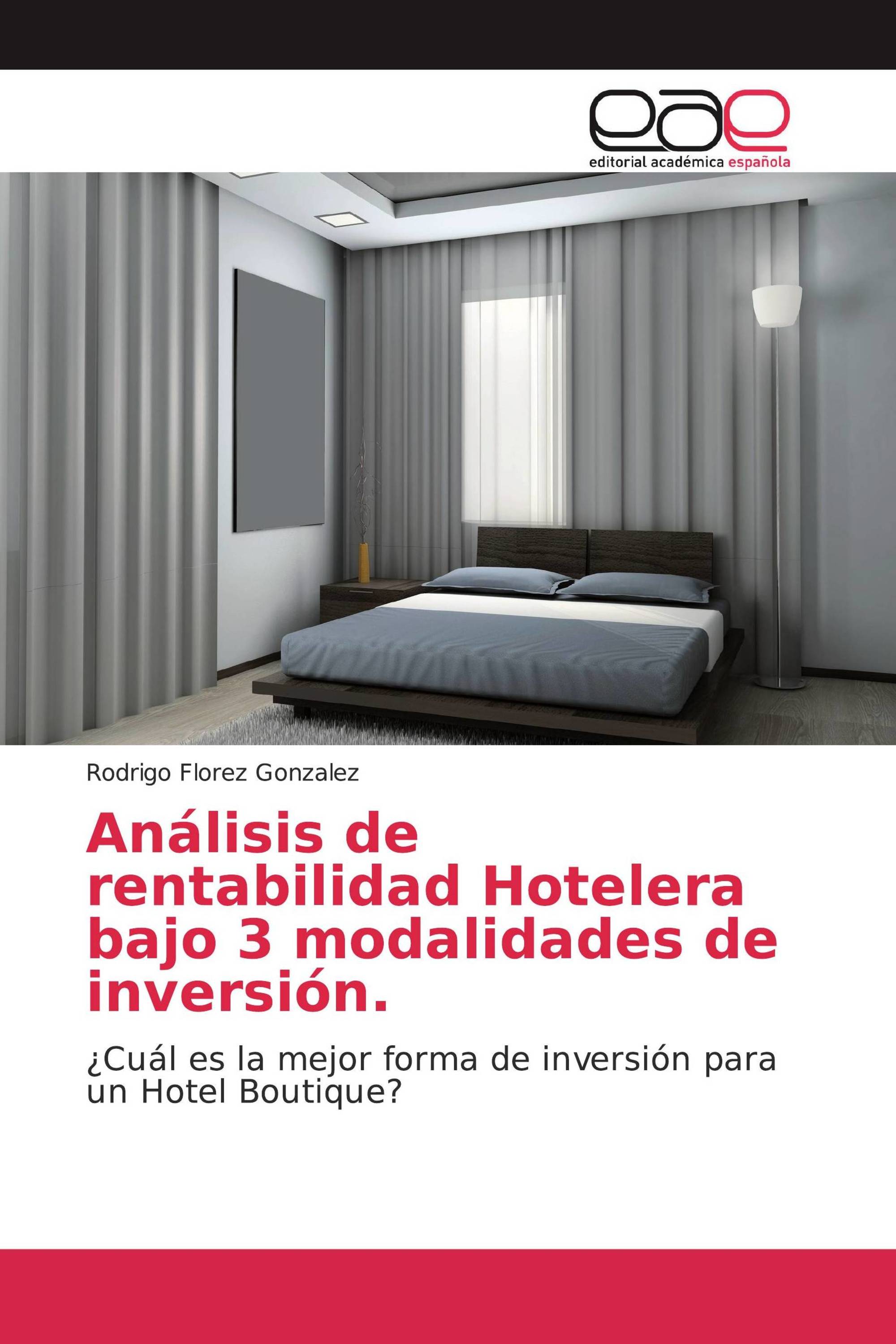 Análisis de rentabilidad Hotelera bajo 3 modalidades de inversión.