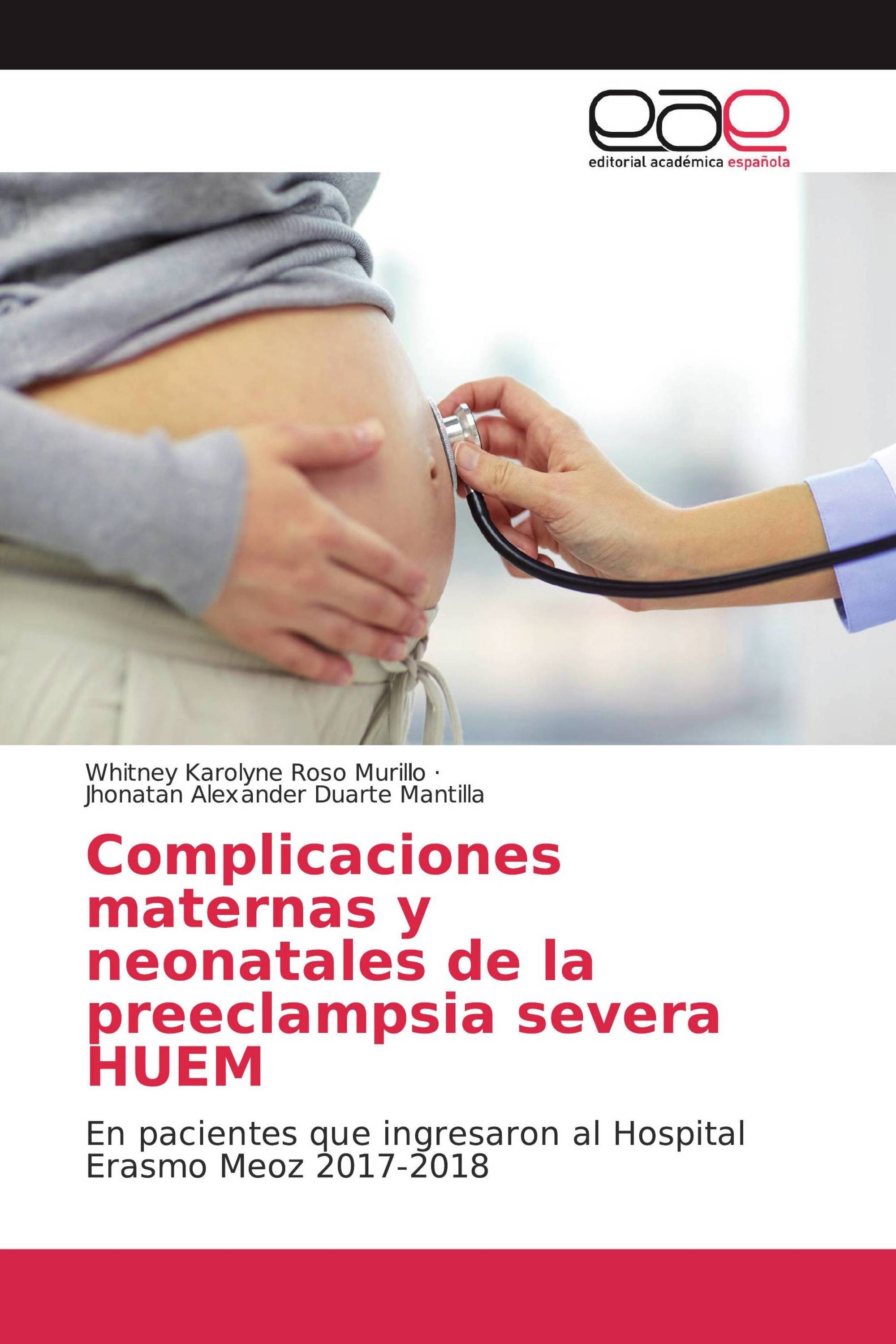 Complicaciones maternas y neonatales de la preeclampsia severa HUEM