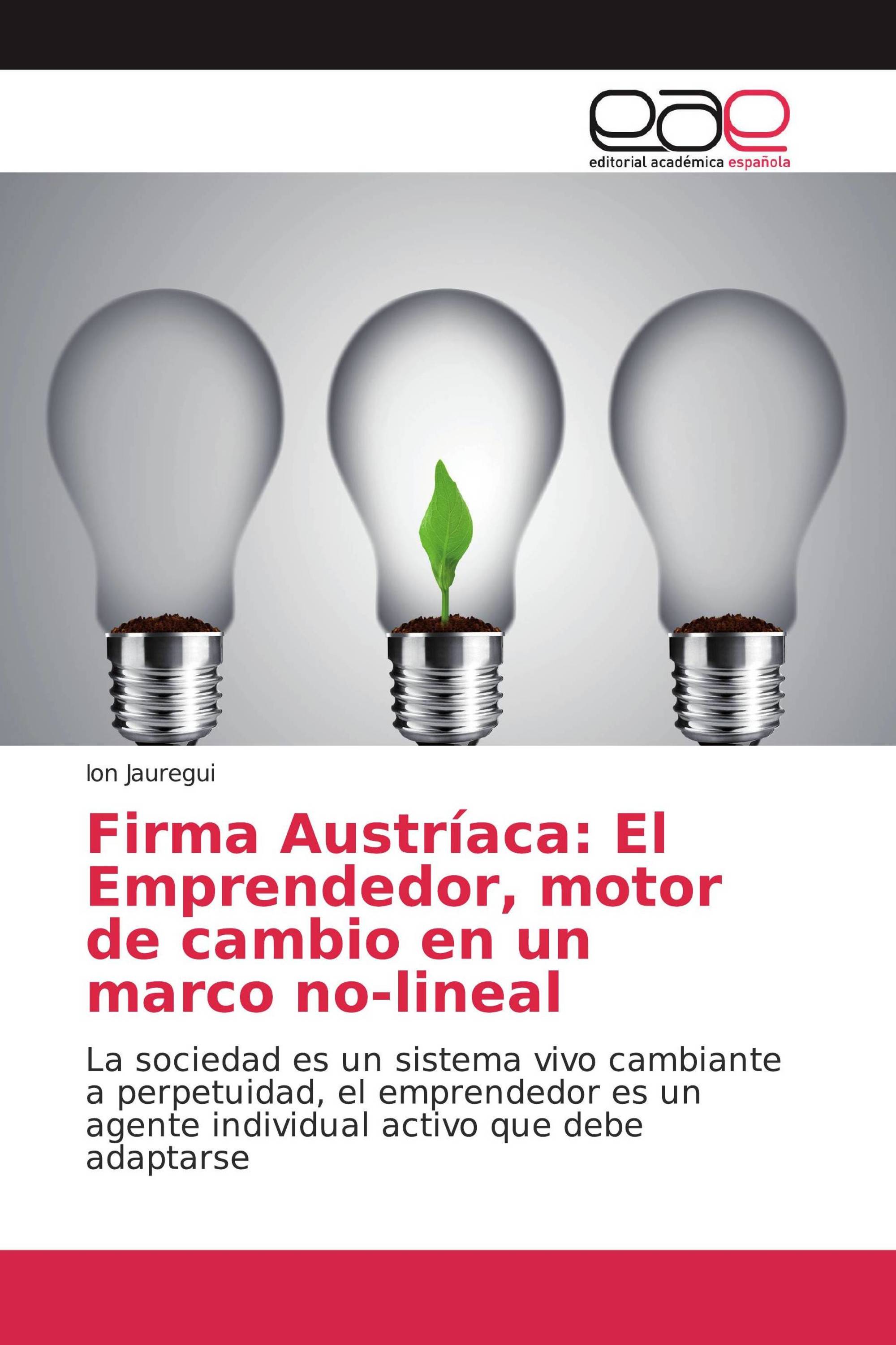 Firma Austríaca: El Emprendedor, motor de cambio en un marco no-lineal