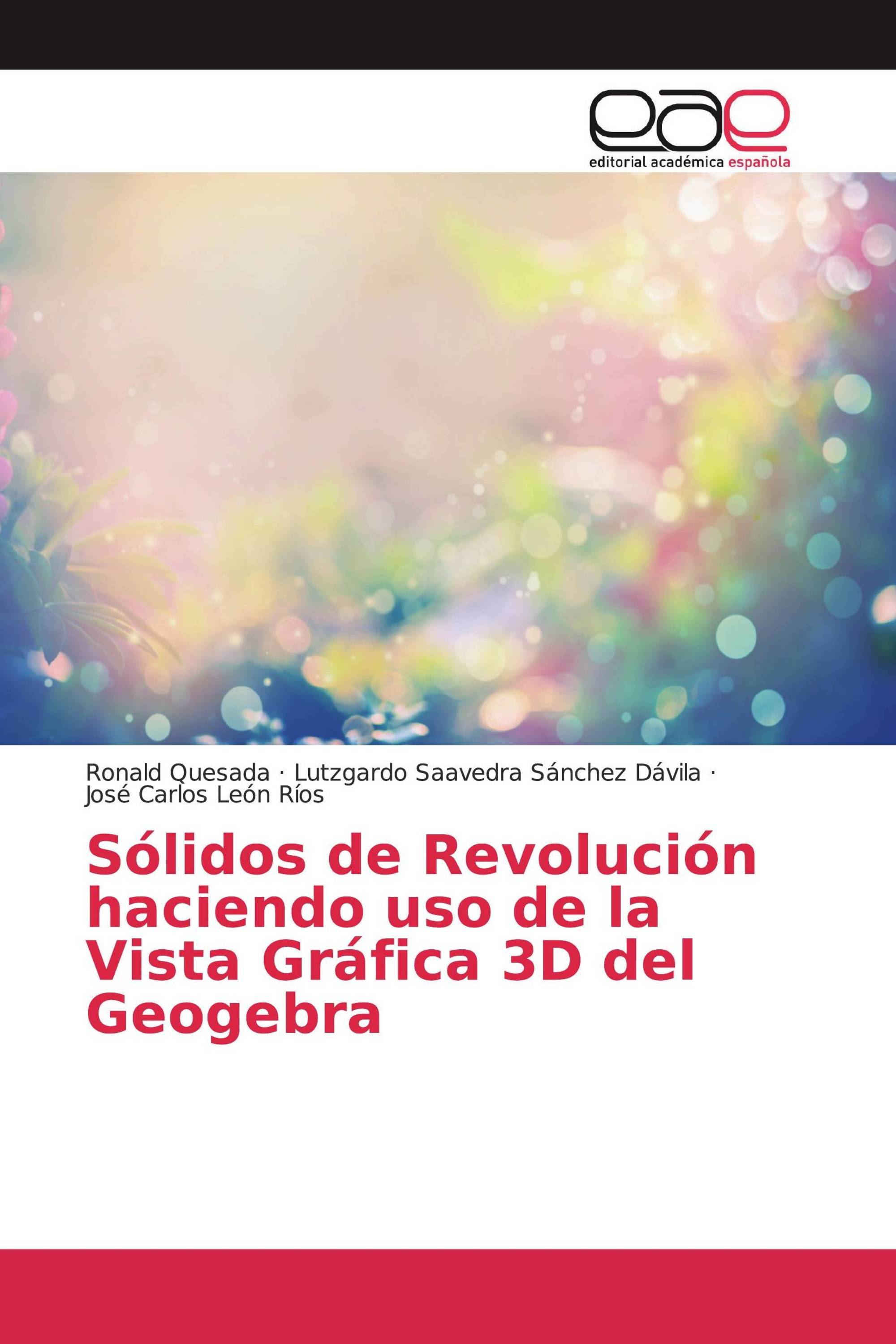 Sólidos de Revolución haciendo uso de la Vista Gráfica 3D del Geogebra