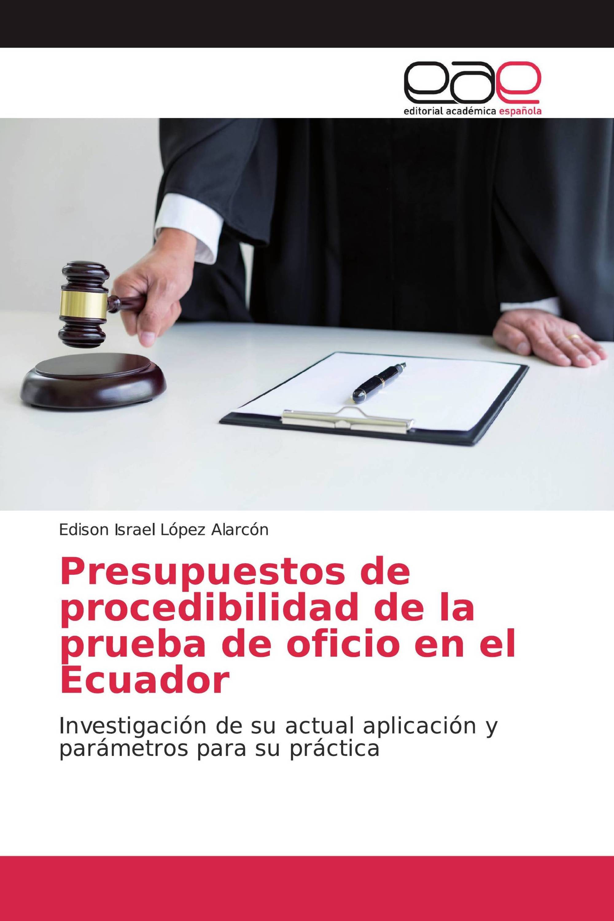 Presupuestos de procedibilidad de la prueba de oficio en el Ecuador