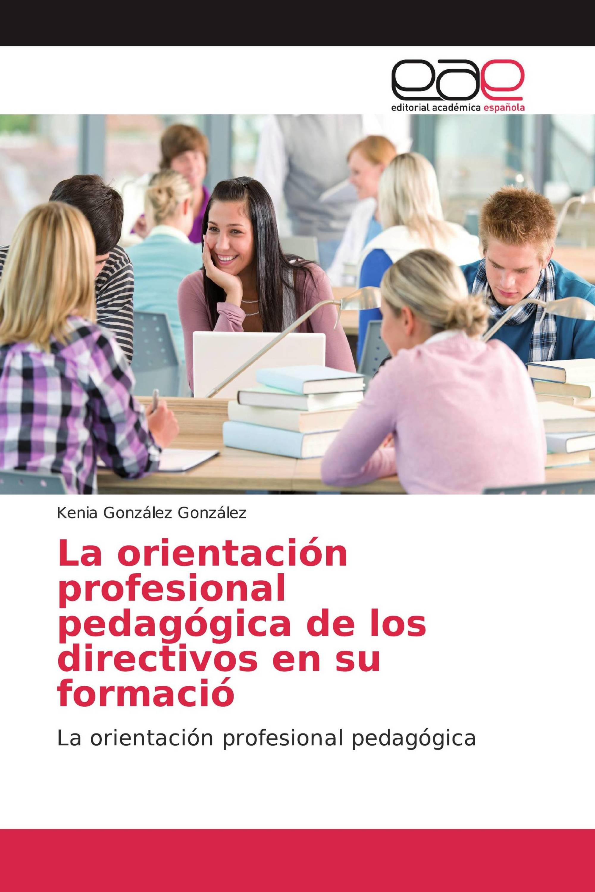 La Orientación Profesional Pedagógica De Los Directivos En Su Formació 978 613 9 40638 8 6317