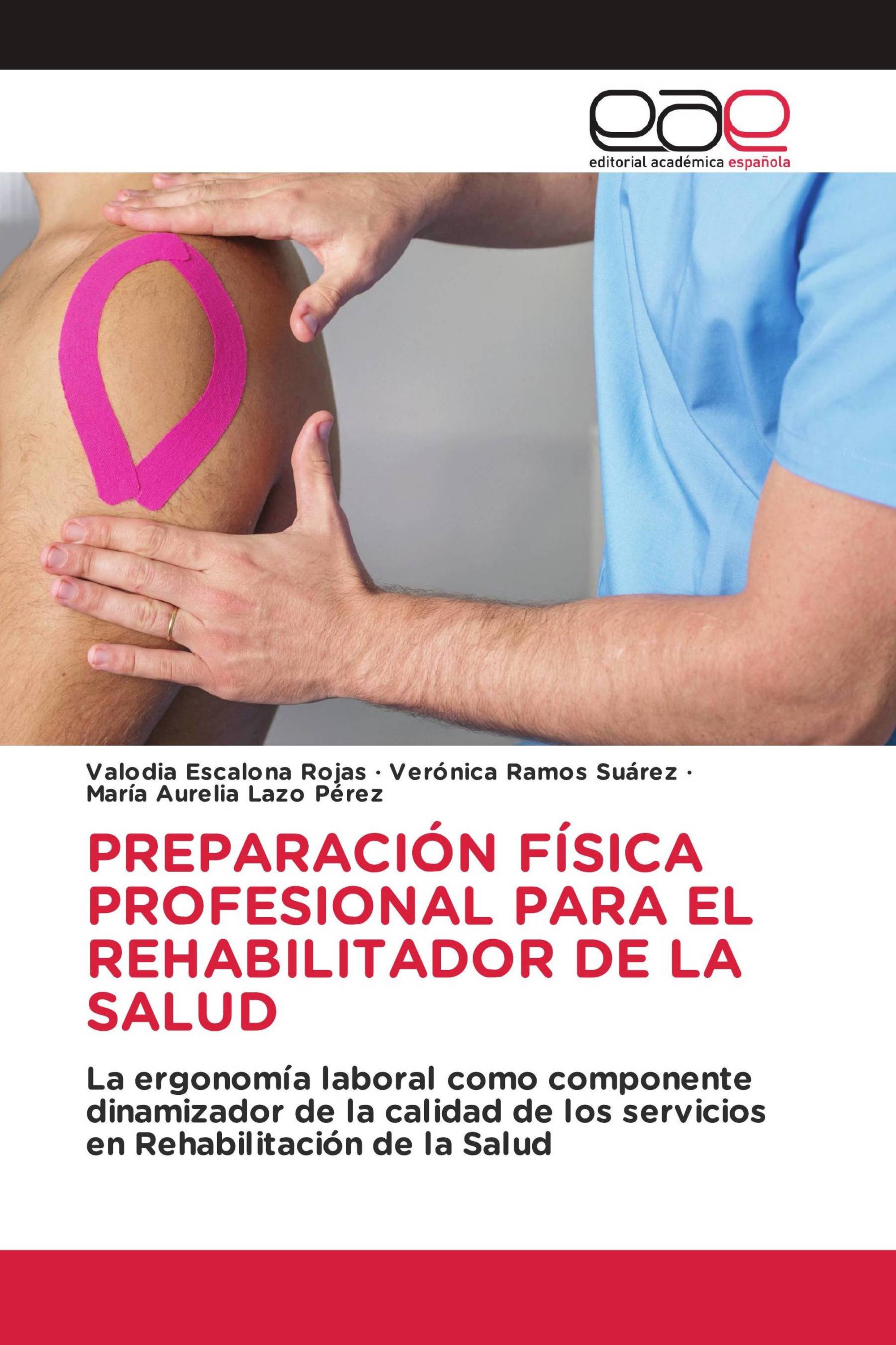 PREPARACIÓN FÍSICA PROFESIONAL PARA EL REHABILITADOR DE LA SALUD