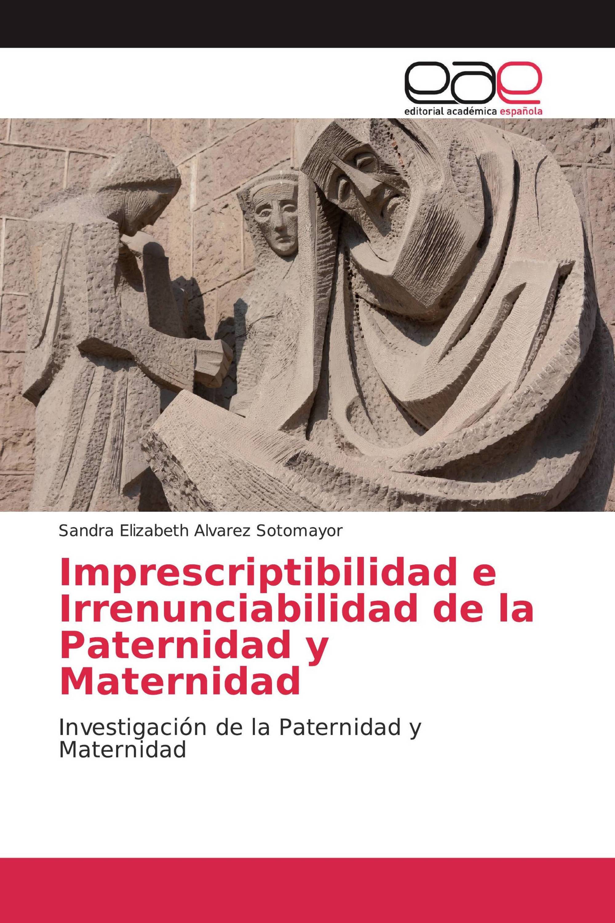 Imprescriptibilidad e Irrenunciabilidad de la Paternidad y Maternidad