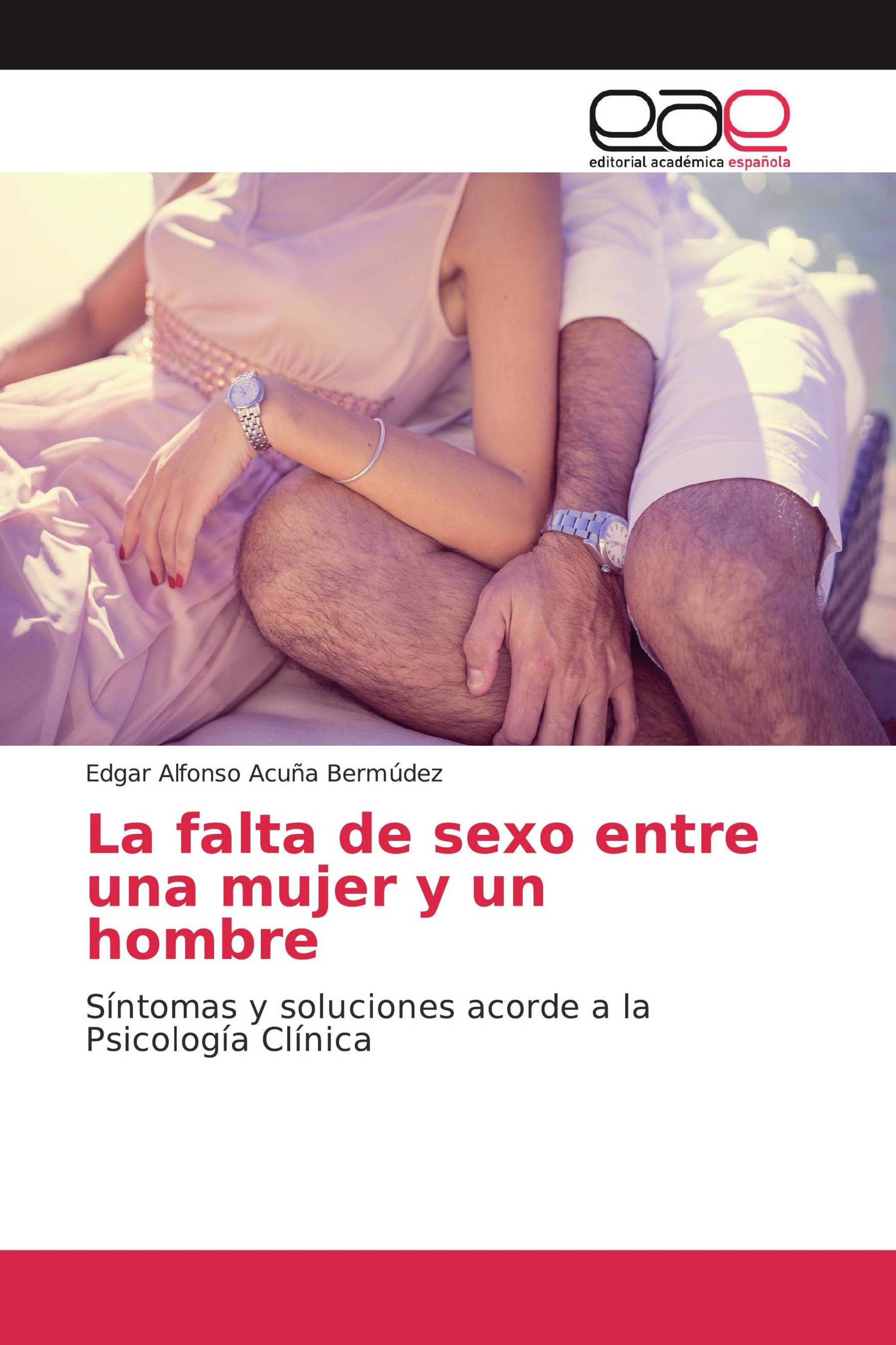 La falta de sexo entre una mujer y un hombre / 978-613-9-40762-0 / 9786139407620 / 6139407621 foto