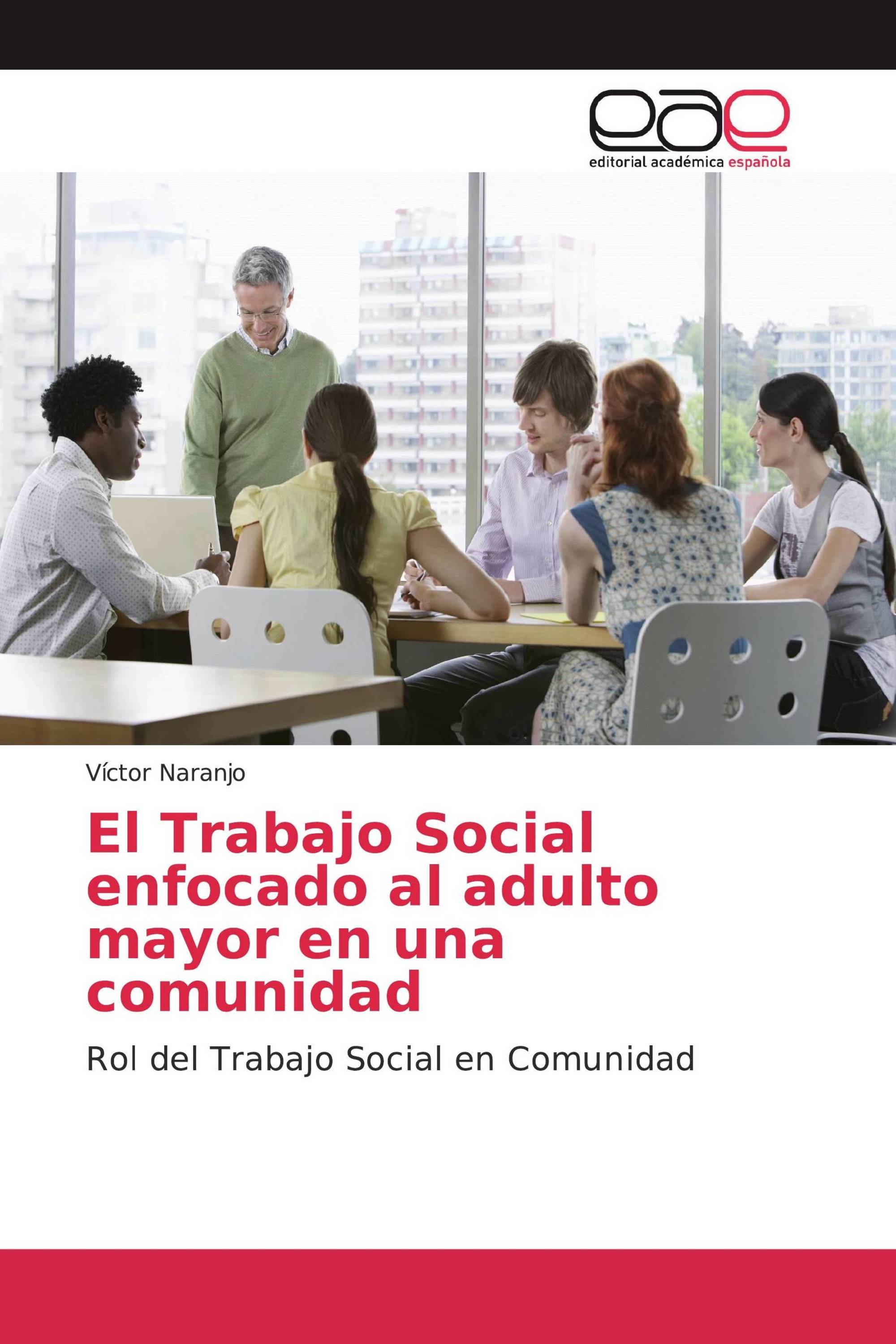 El Trabajo Social enfocado al adulto mayor en una comunidad