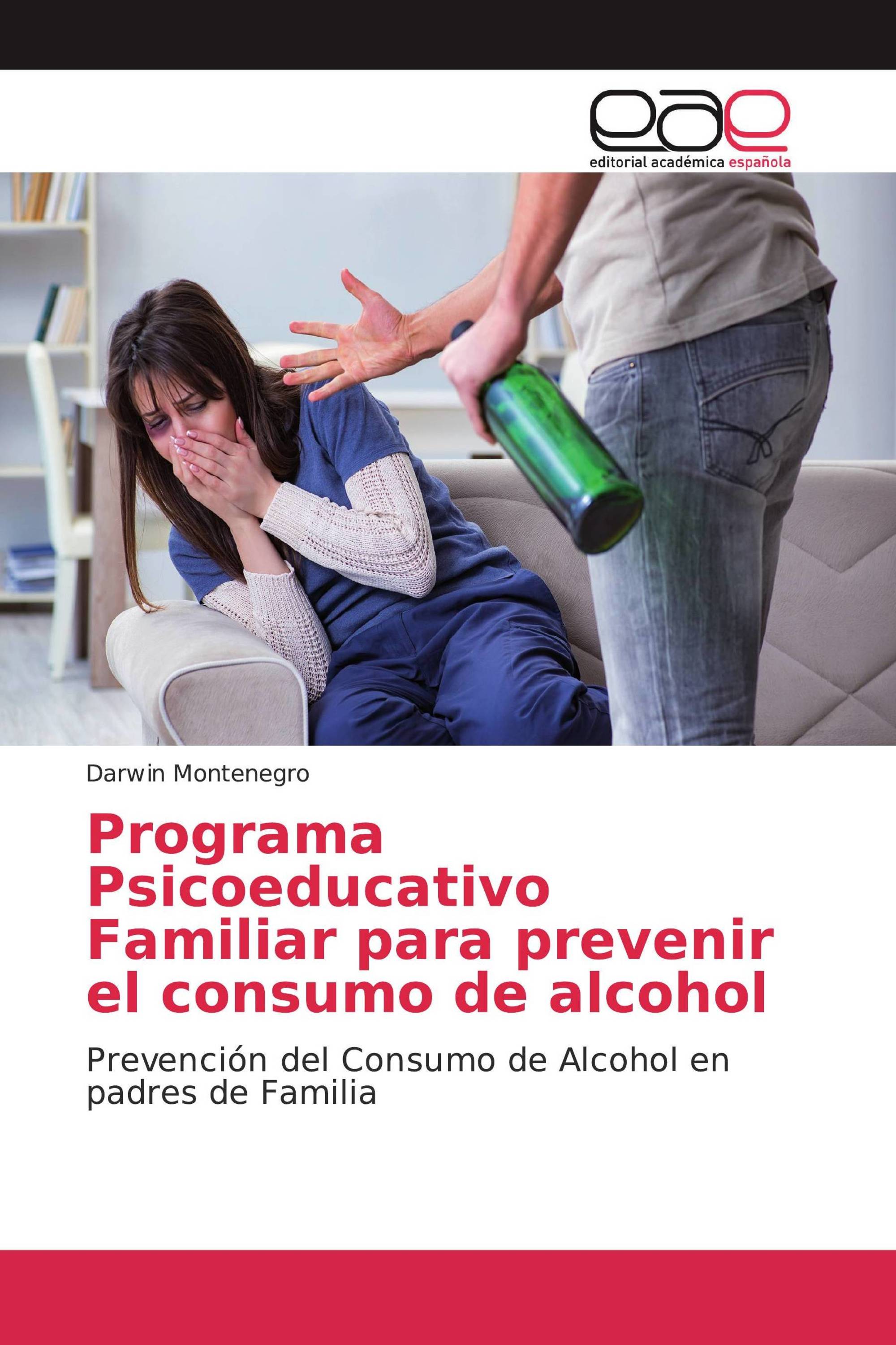 Programa Psicoeducativo Familiar para prevenir el consumo de alcohol