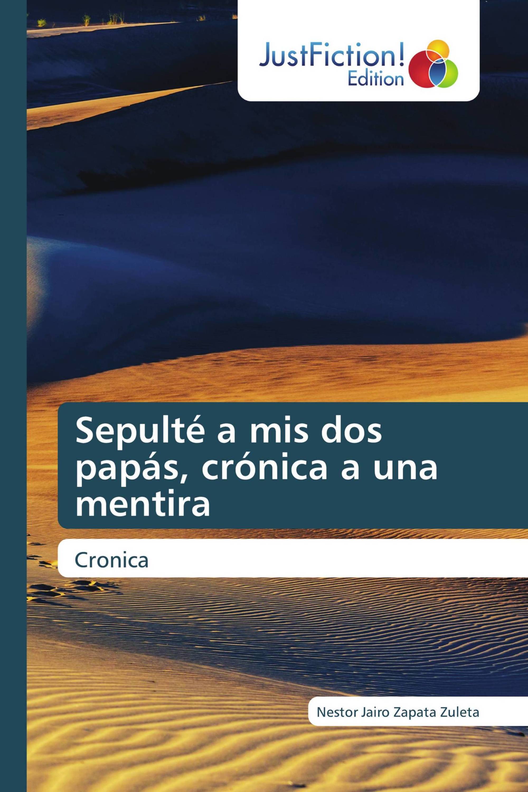 Sepulté a mis dos papás, crónica a una mentira