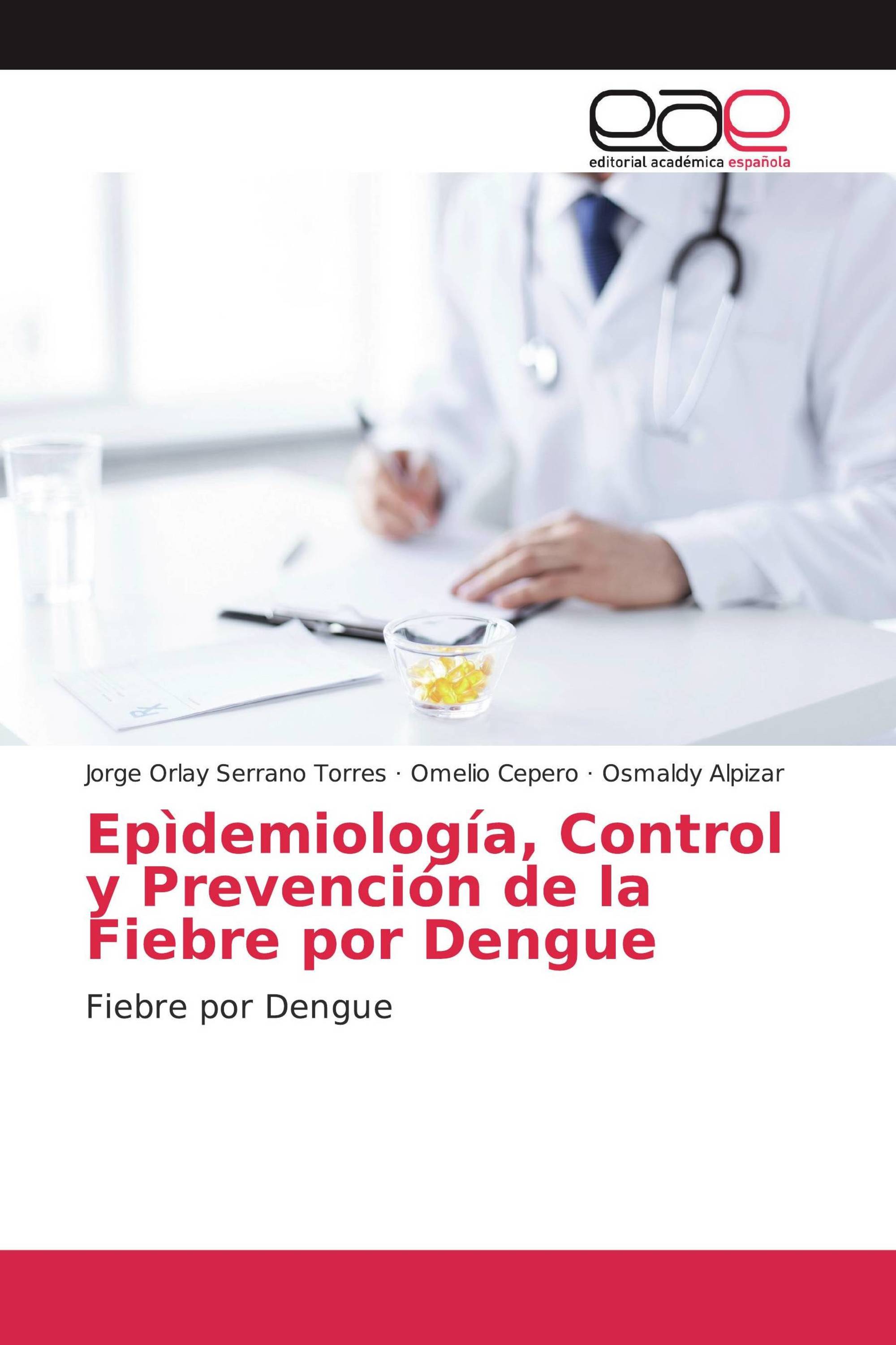 Epìdemiología, Control y Prevención de la Fiebre por Dengue