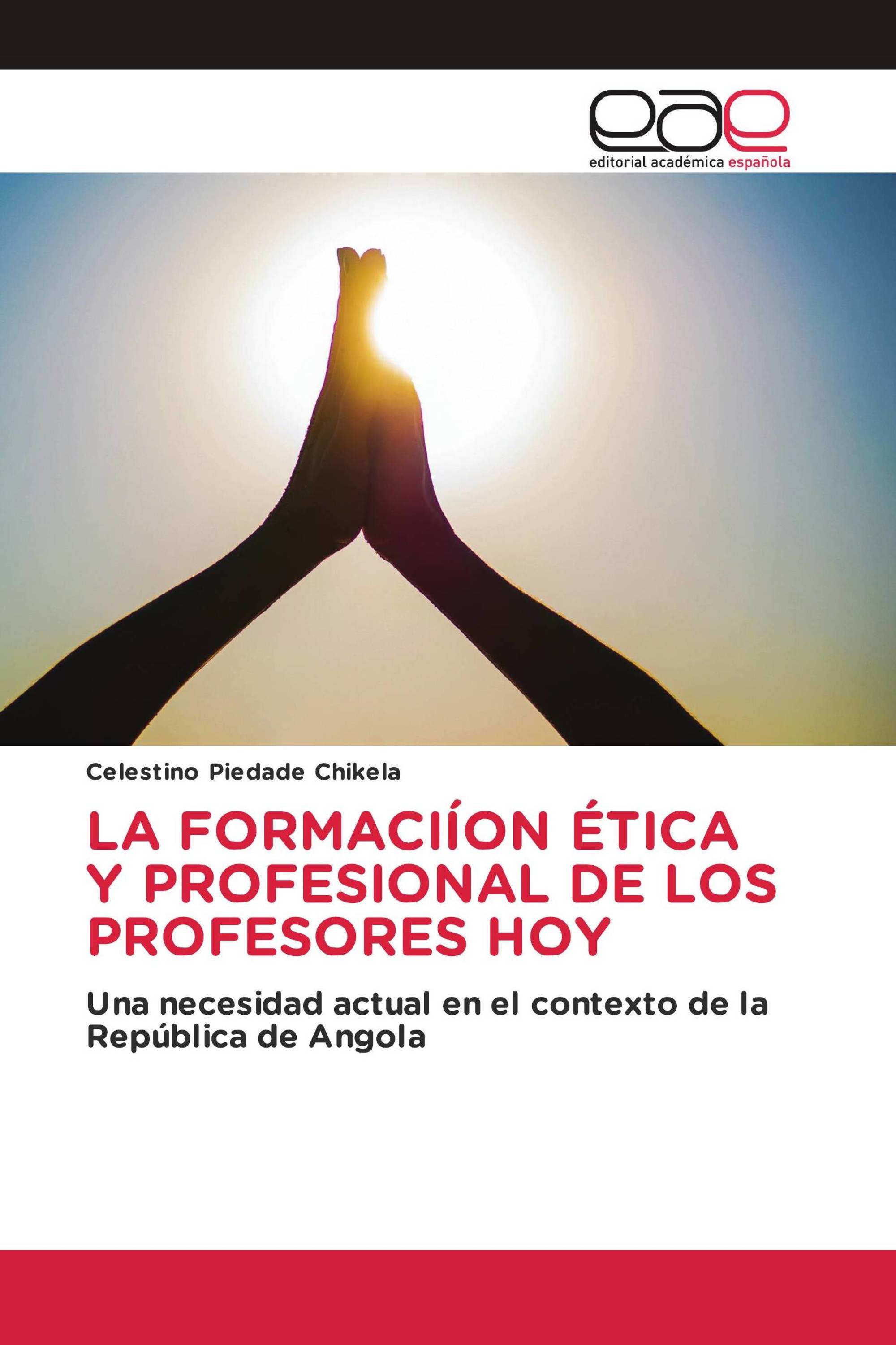 LA FORMACIÍON ÉTICA Y PROFESIONAL DE LOS PROFESORES HOY