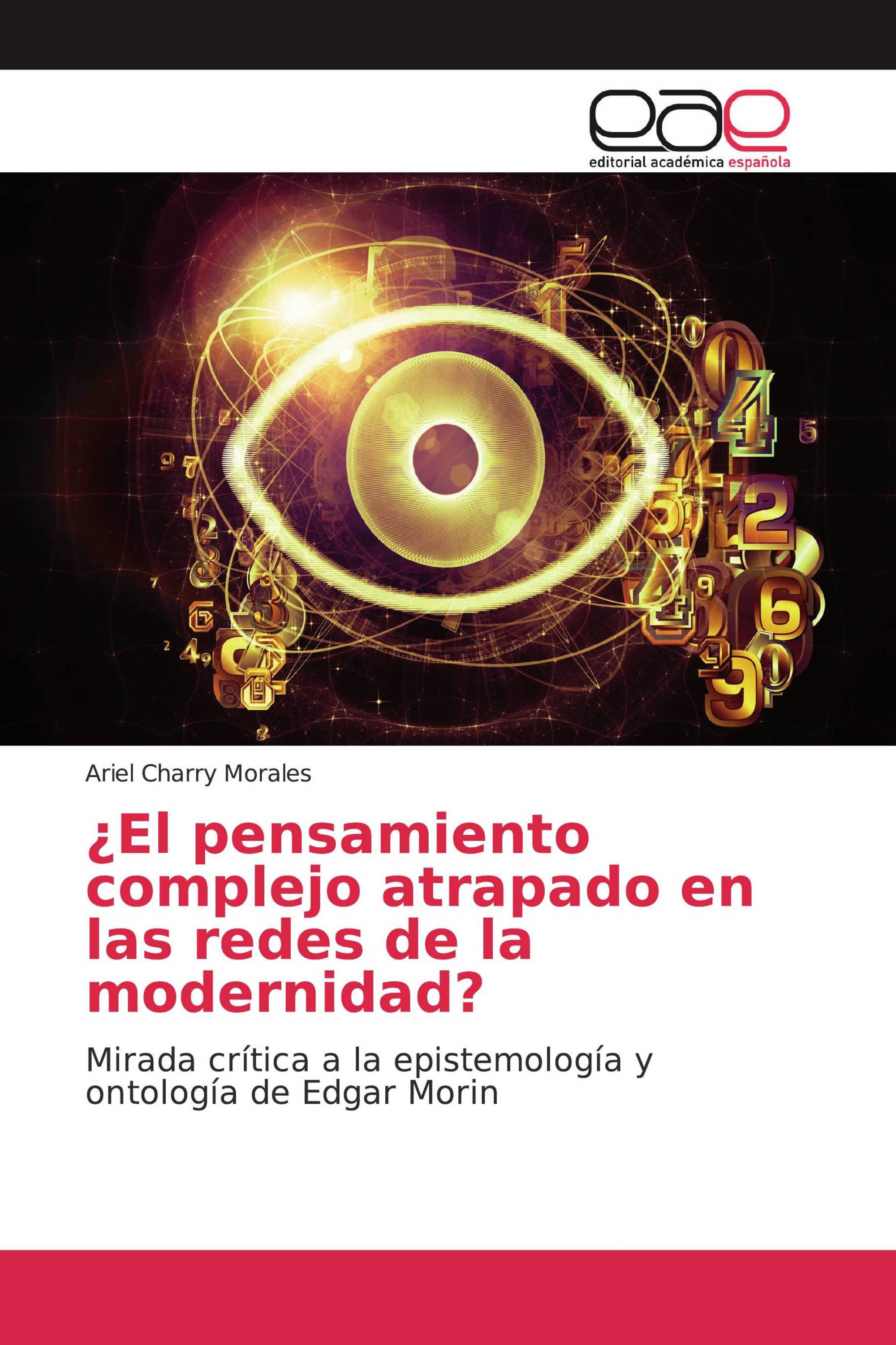 ¿El pensamiento complejo atrapado en las redes de la modernidad?