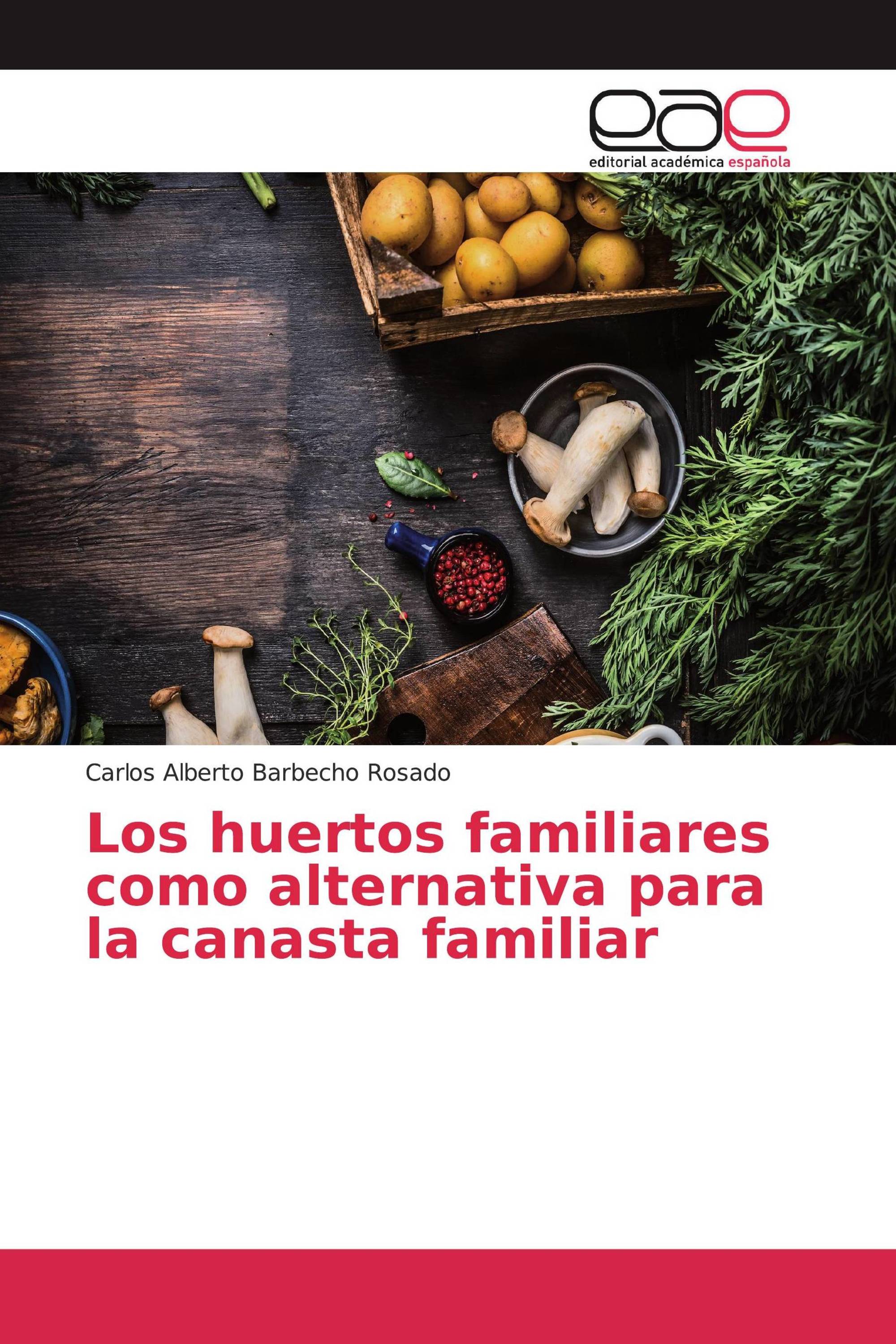 Los huertos familiares como alternativa para la canasta familiar