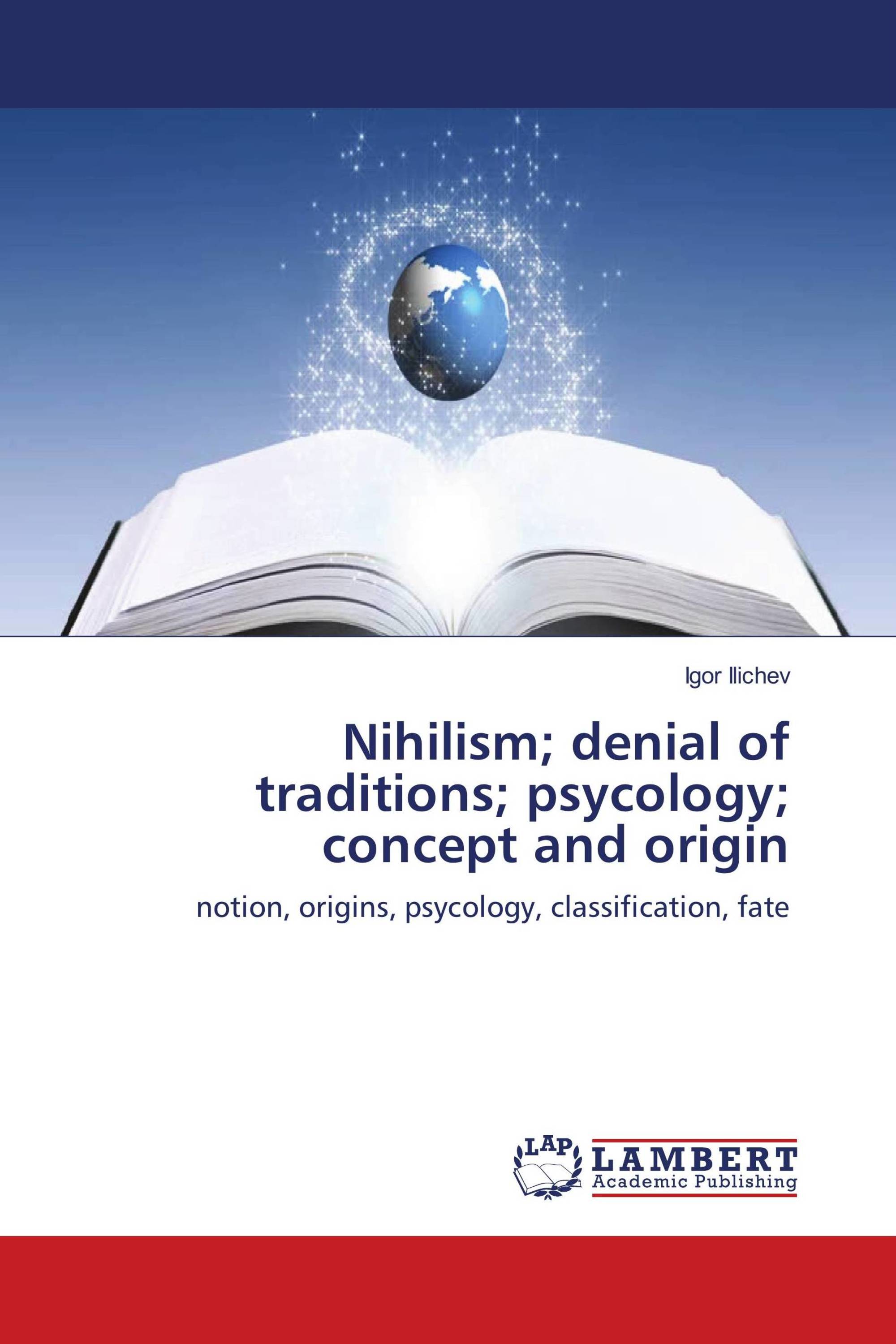 Nihilism; denial of traditions; psycology; concept and origin