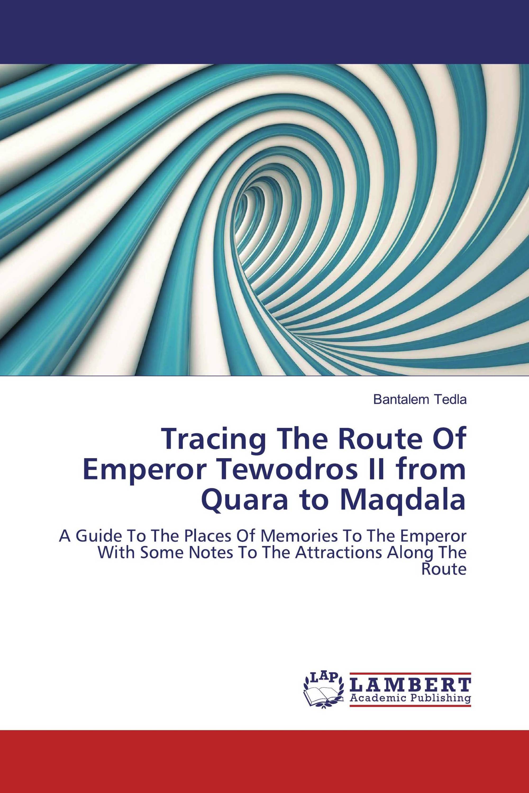 Tracing The Route Of Emperor Tewodros II from Quara to Maqdala