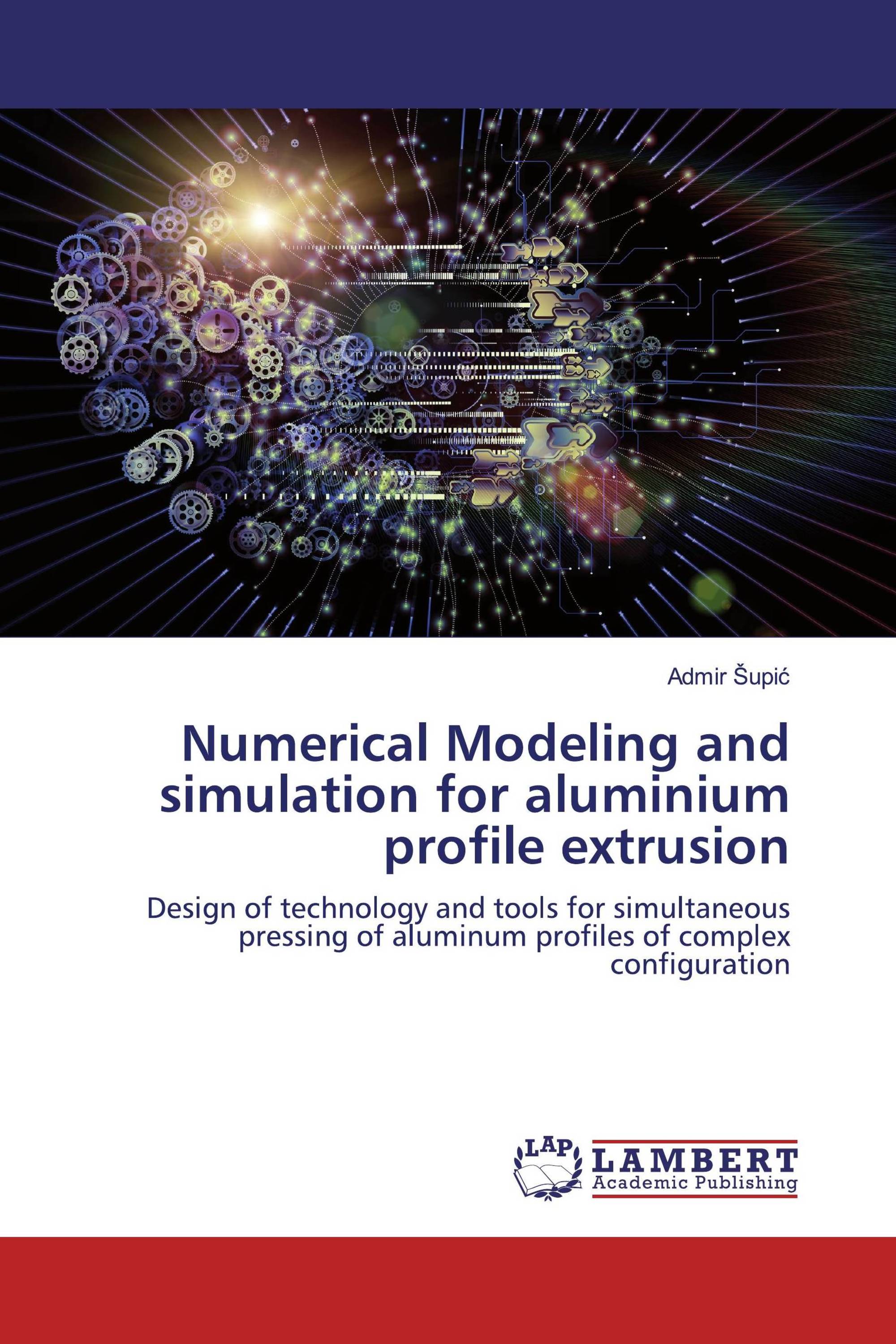 Numerical Modeling and simulation for aluminium profile extrusion