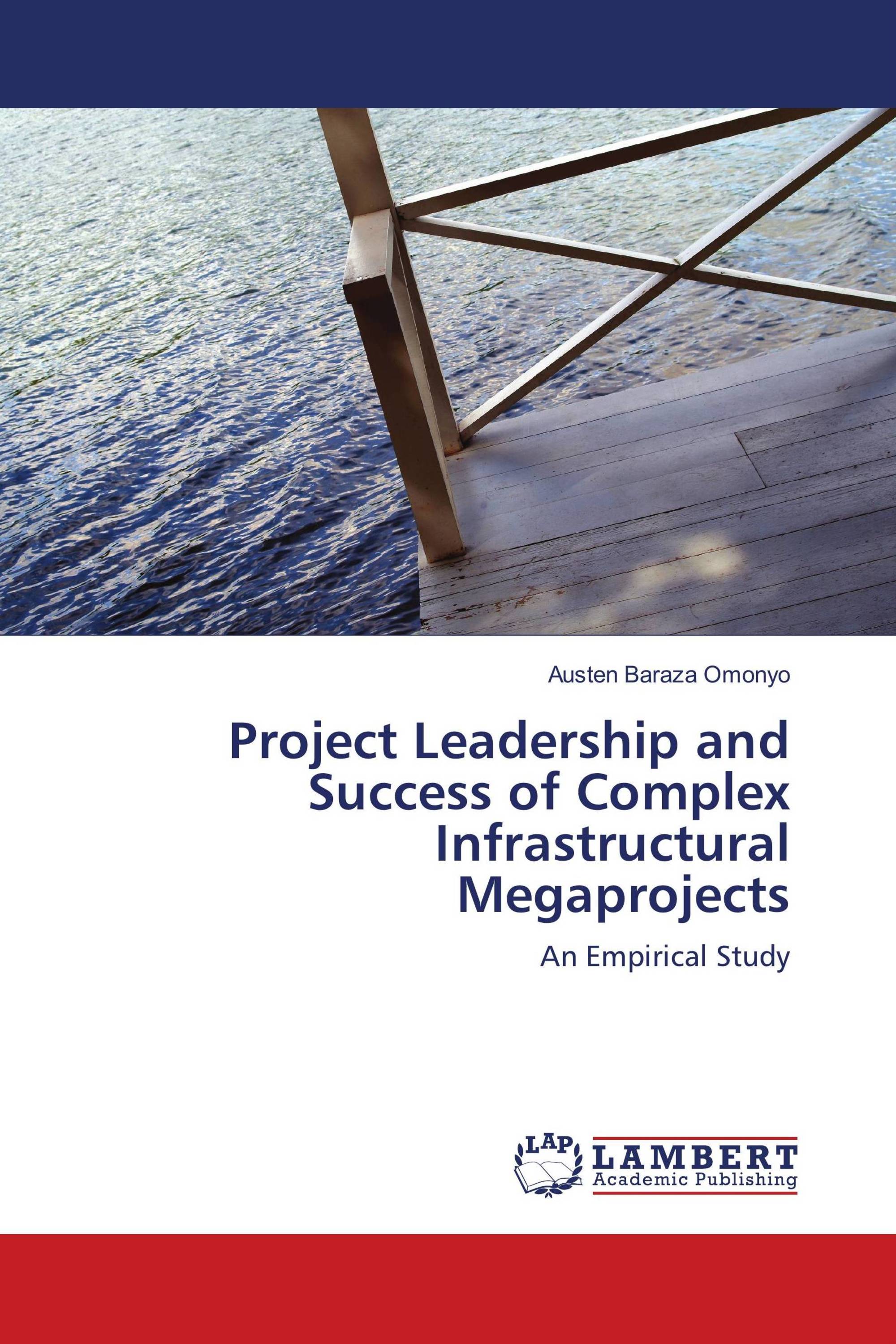 Project Leadership and Success of Complex Infrastructural Megaprojects