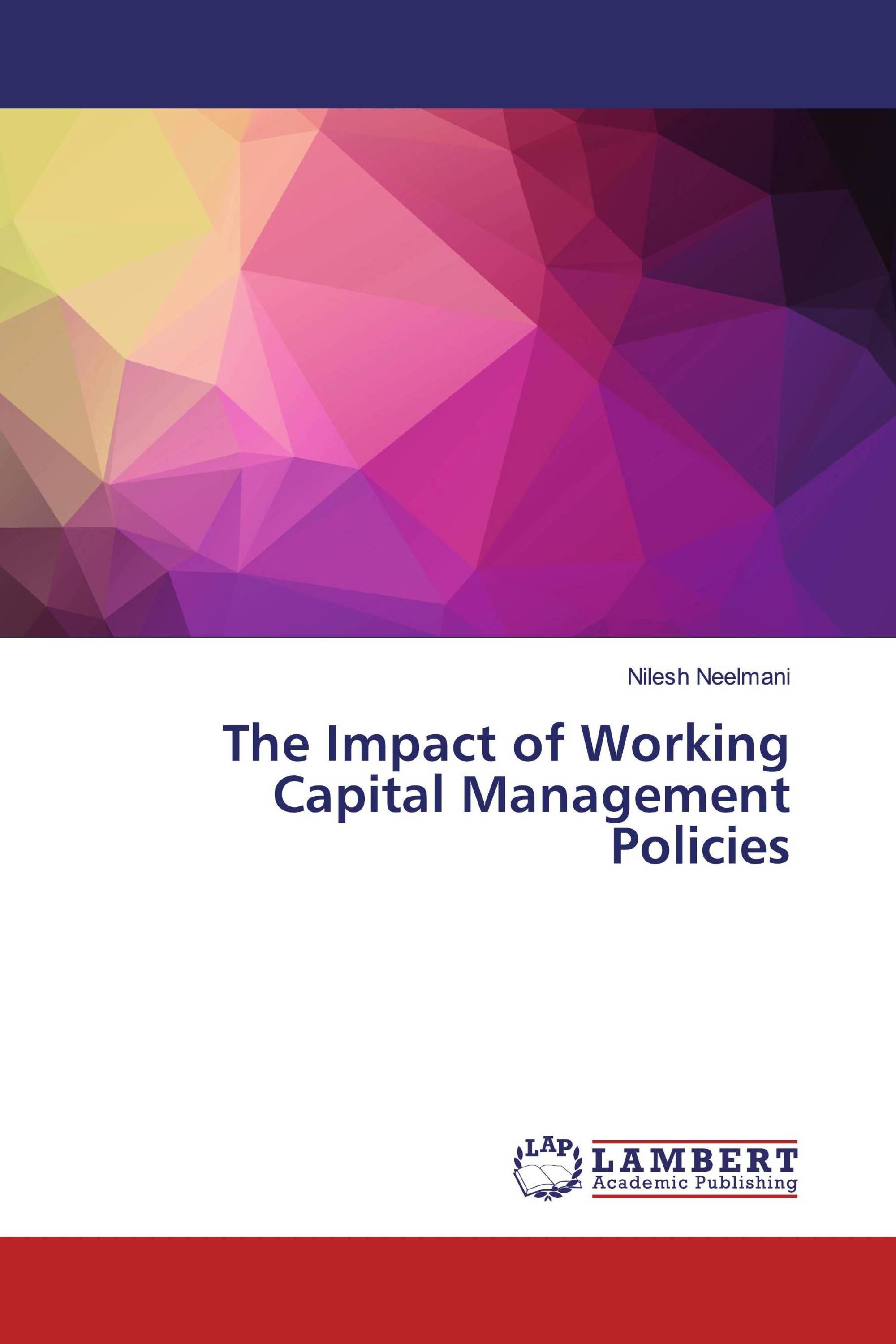 The Impact of Working Capital Management Policies