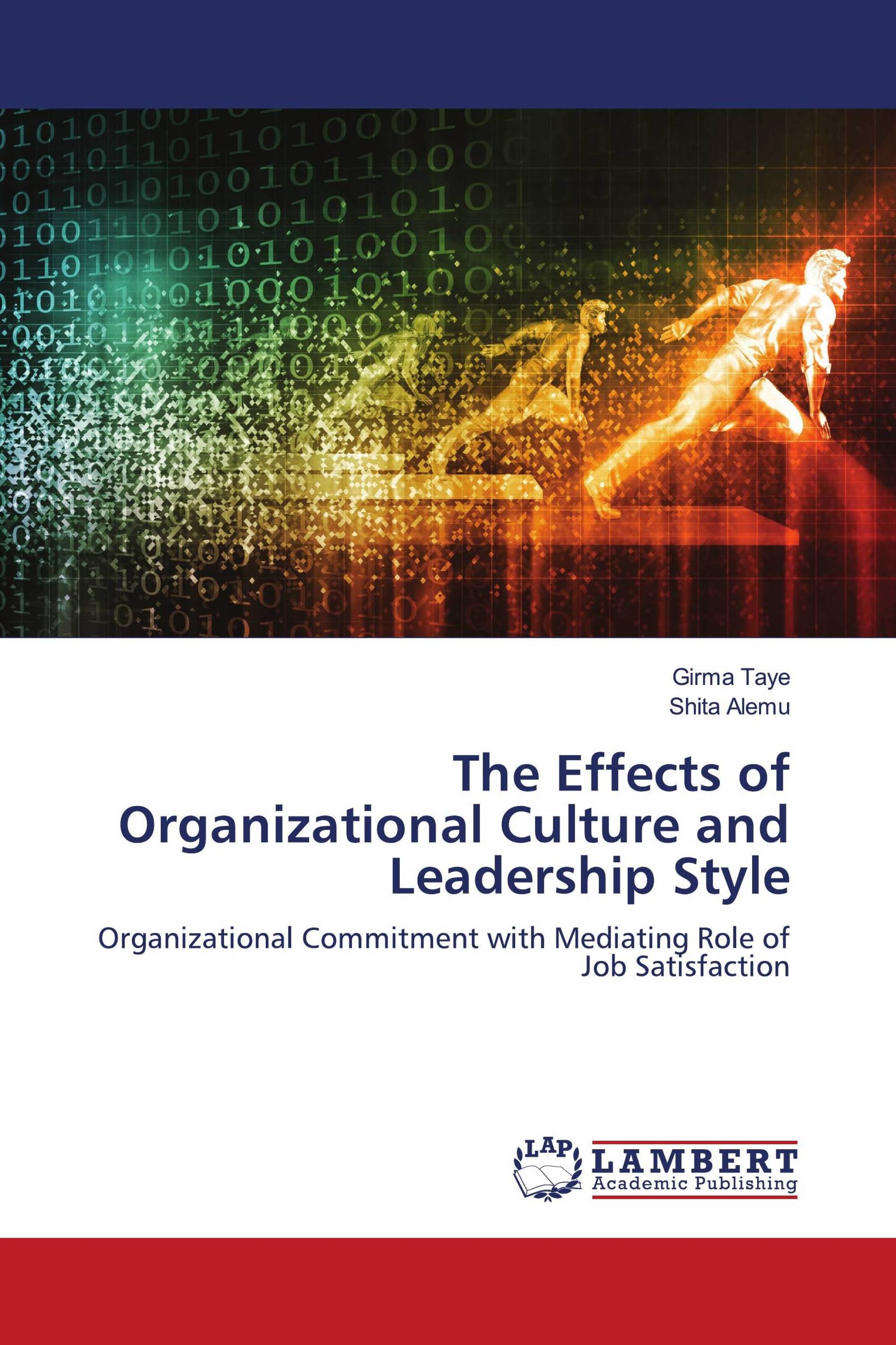 The Effects of Organizational Culture and Leadership Style