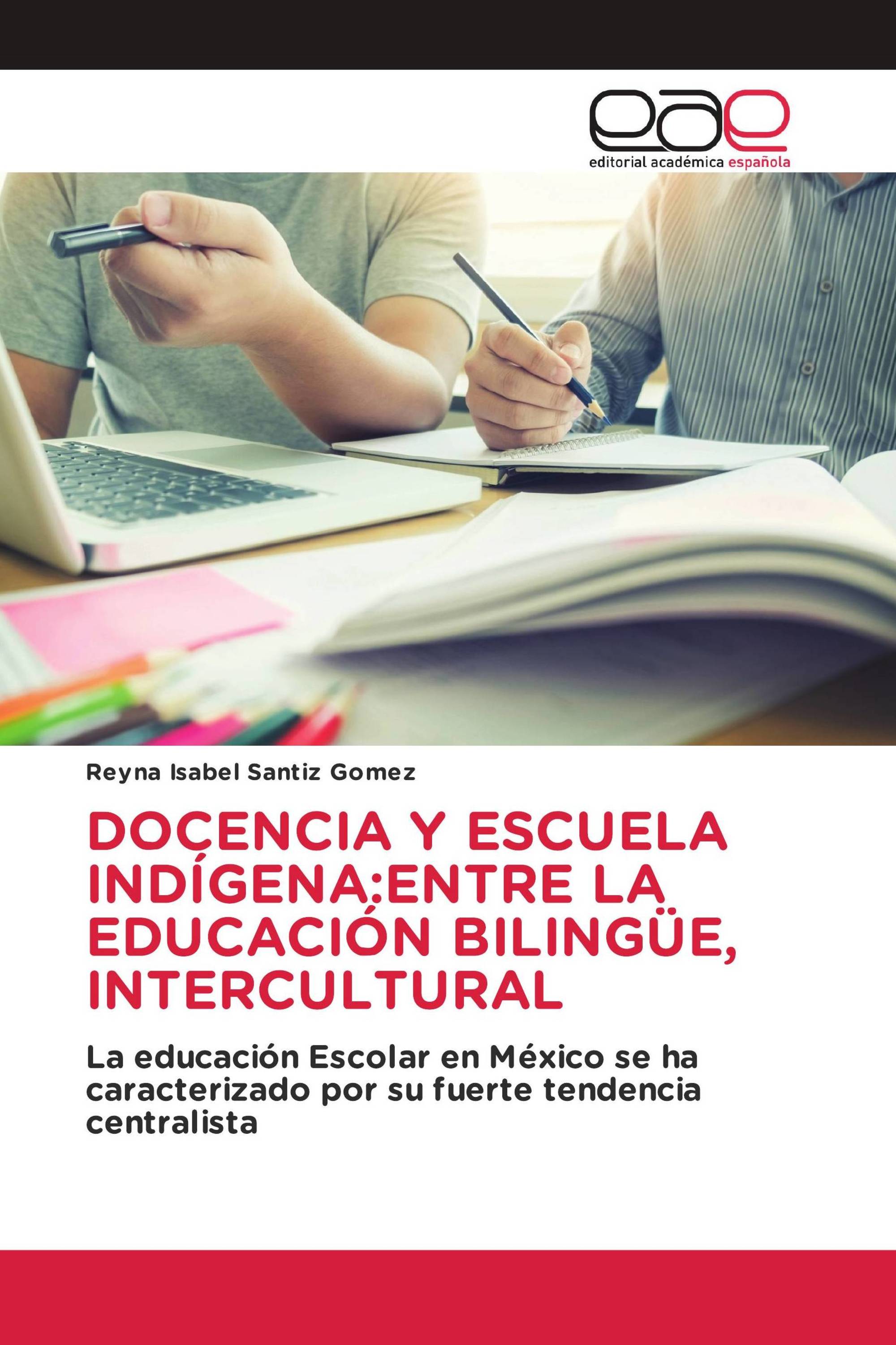 DOCENCIA Y ESCUELA INDÍGENA:ENTRE LA EDUCACIÓN BILINGÜE, INTERCULTURAL