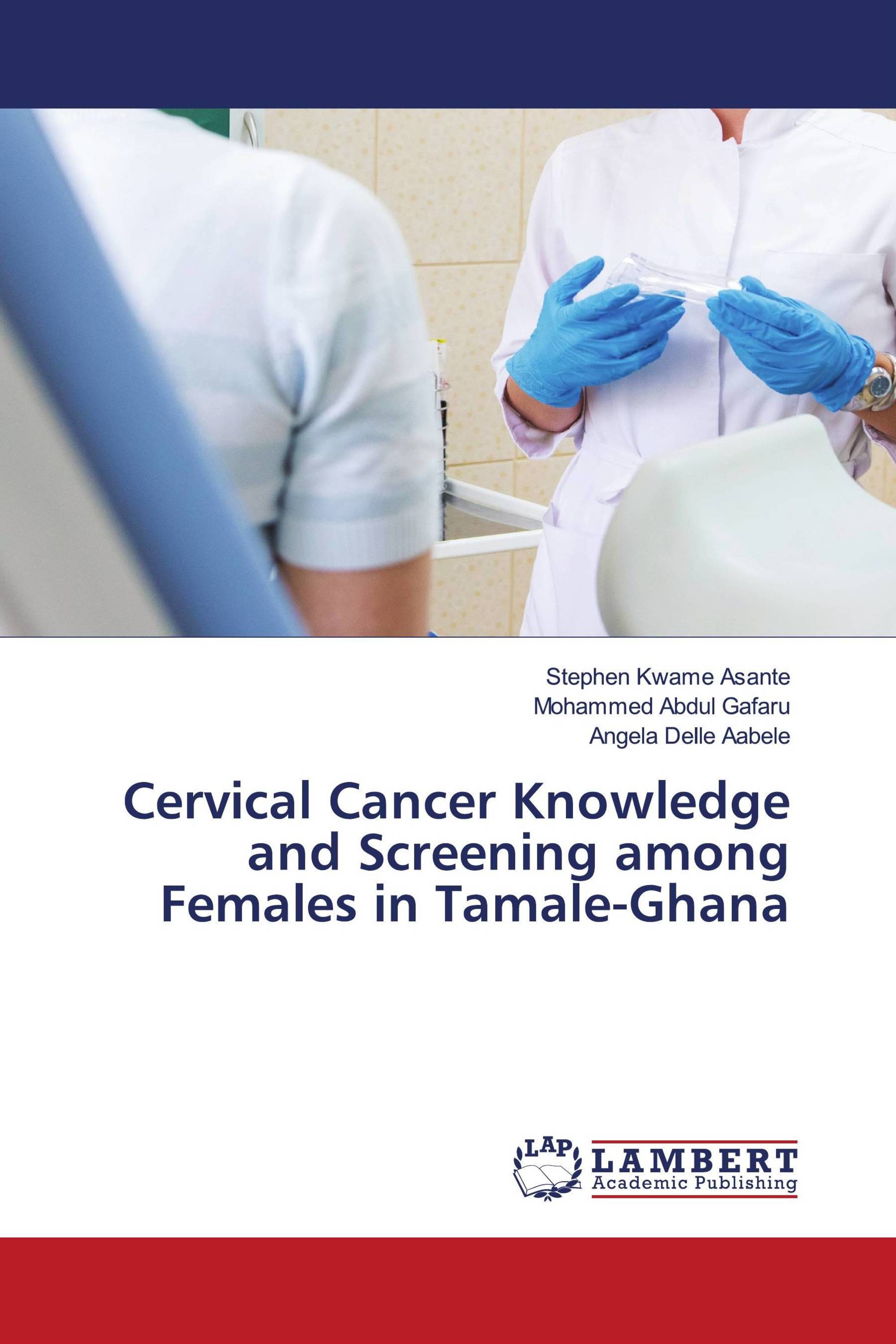 Cervical Cancer Knowledge and Screening among Females in Tamale-Ghana