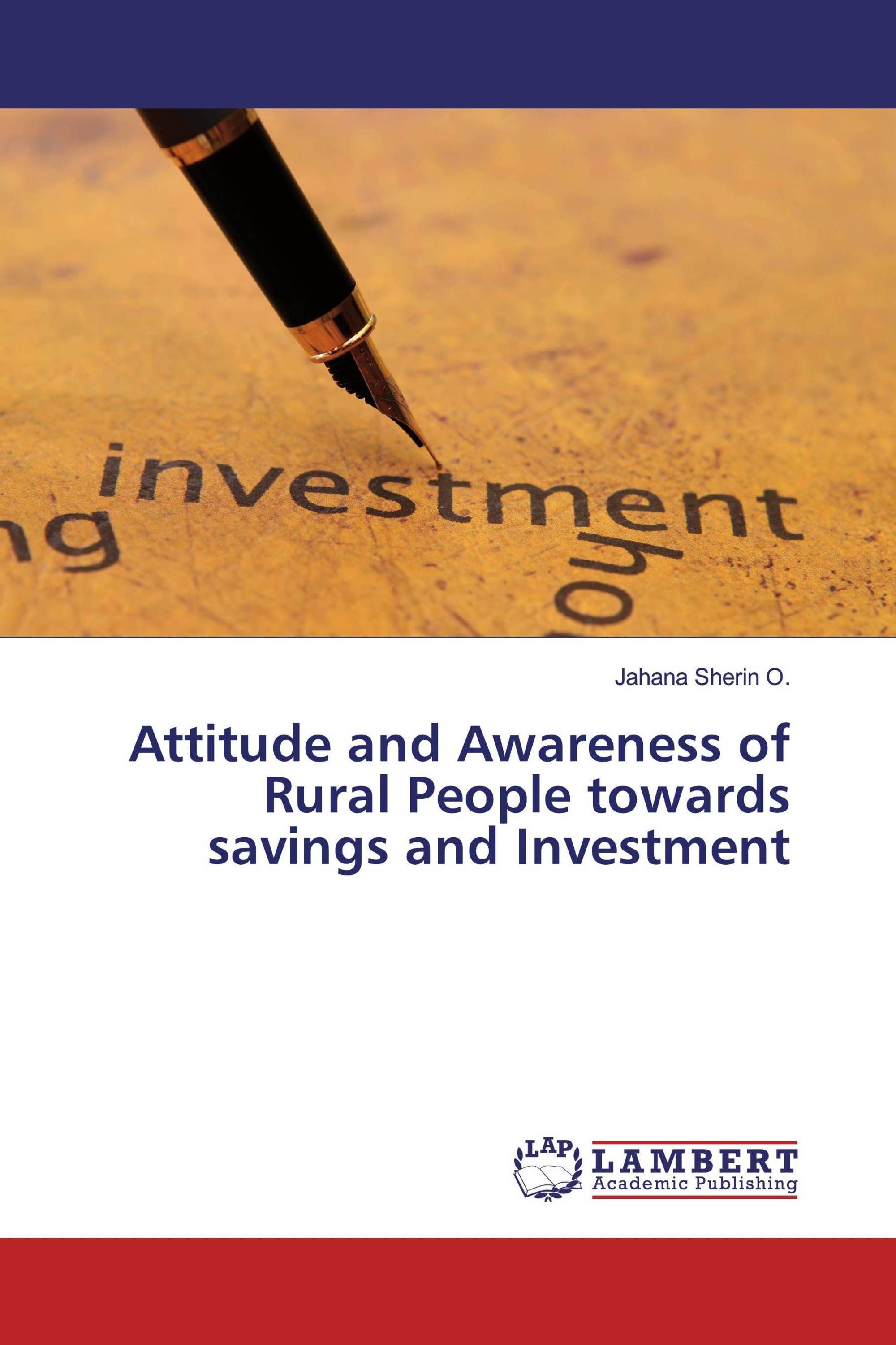 Attitude and Awareness of Rural People towards savings and Investment