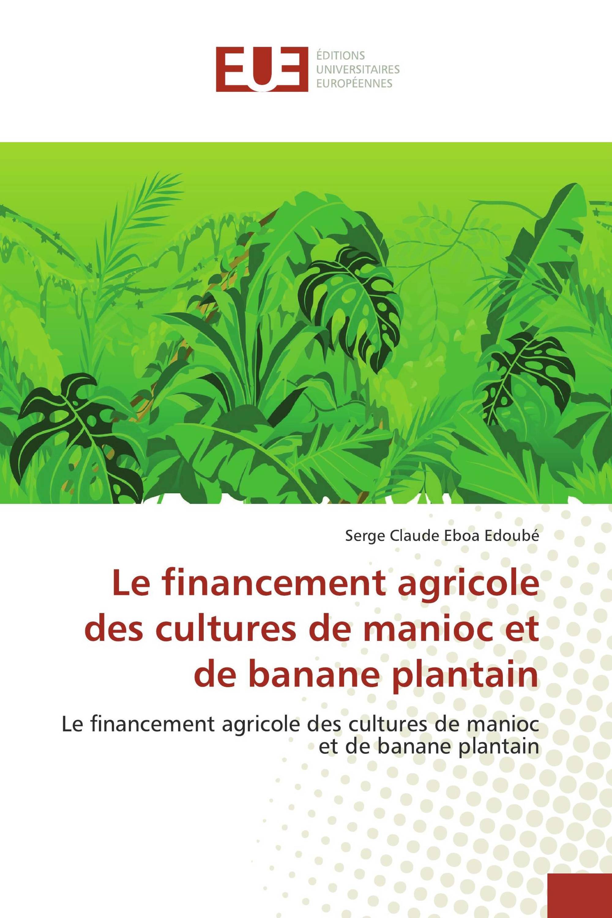 Le financement agricole des cultures de manioc et de banane plantain