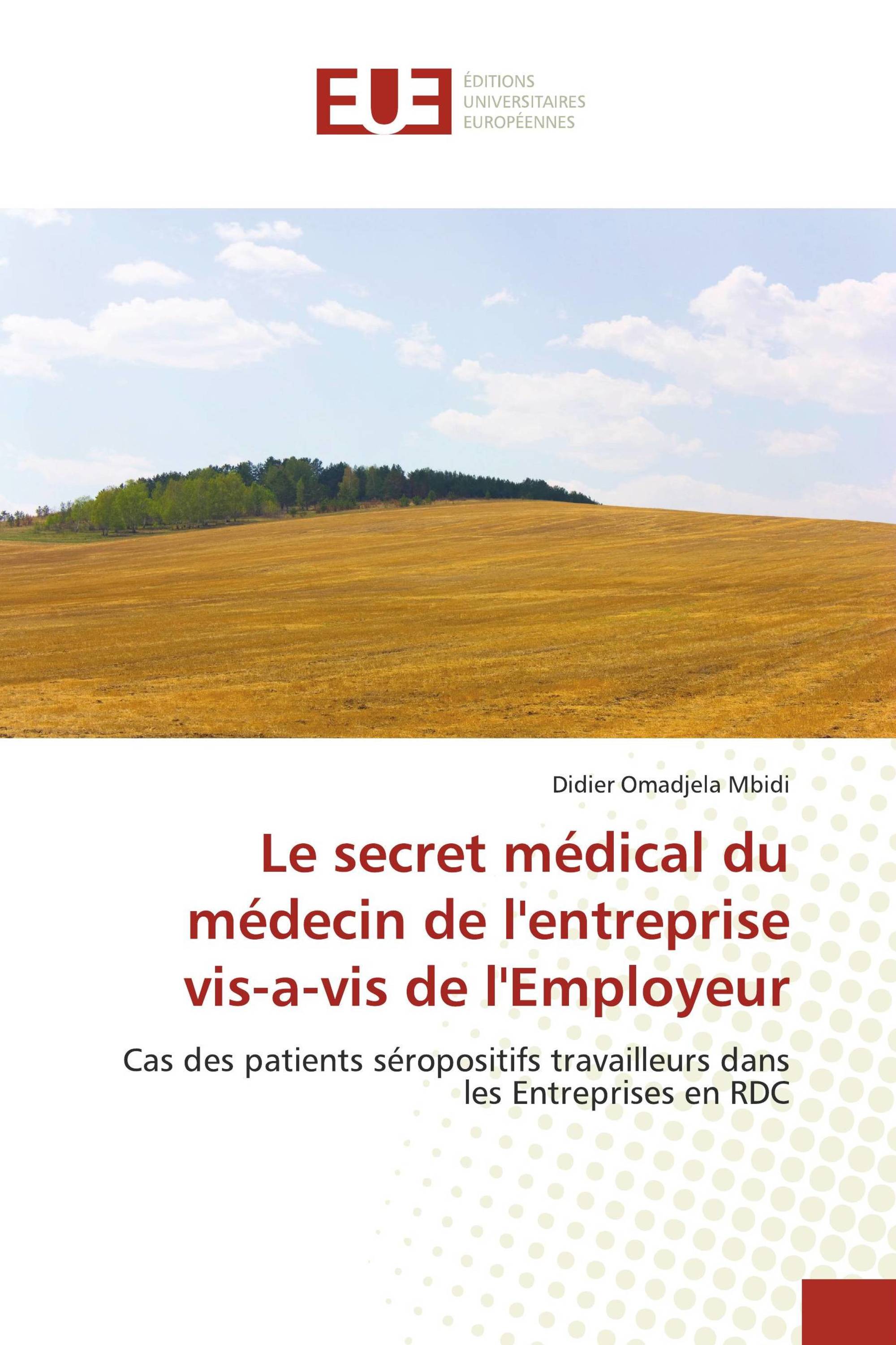 Le secret médical du médecin de l'entreprise vis-a-vis de l'Employeur