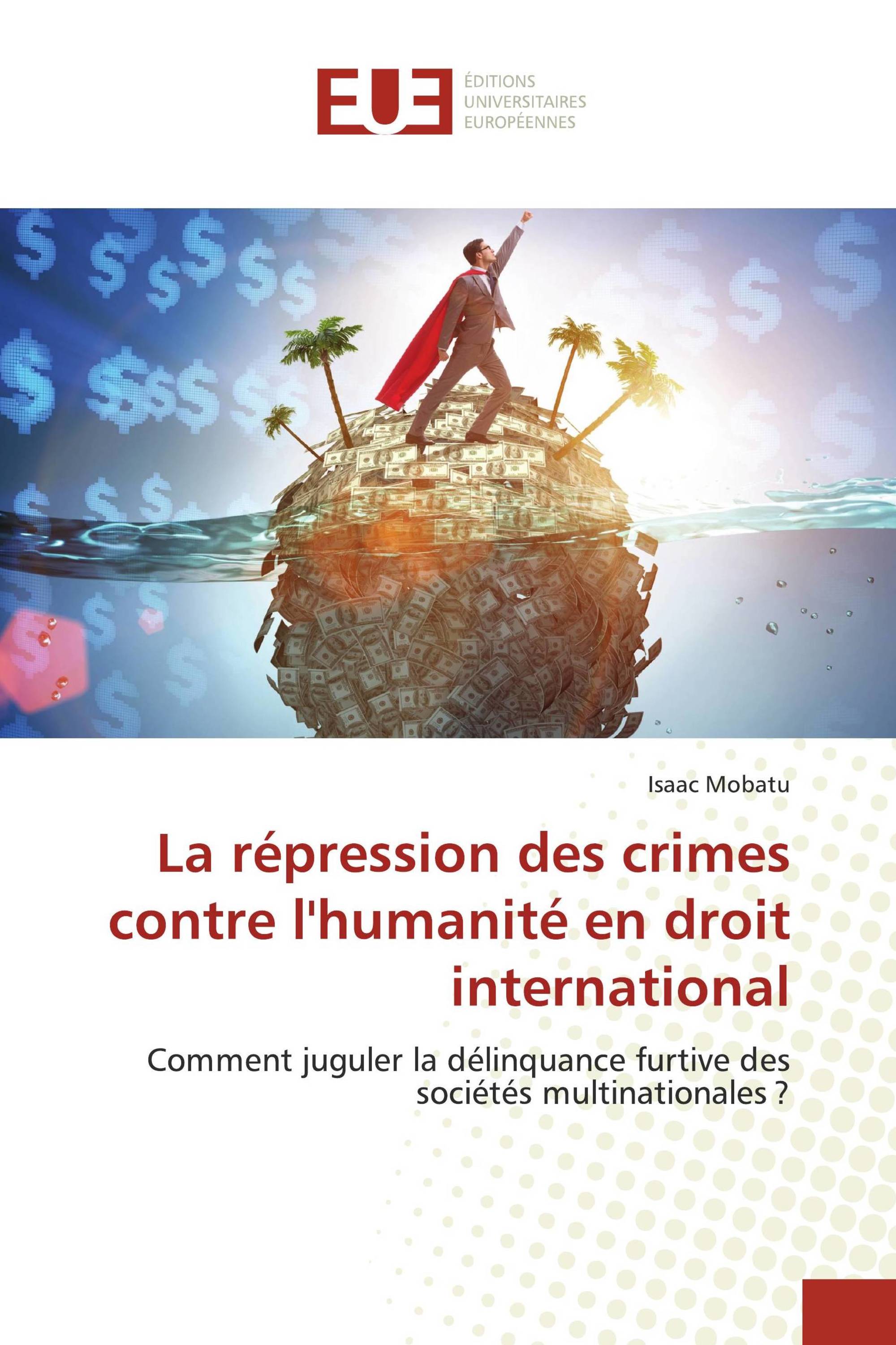 La répression des crimes contre l'humanité en droit international