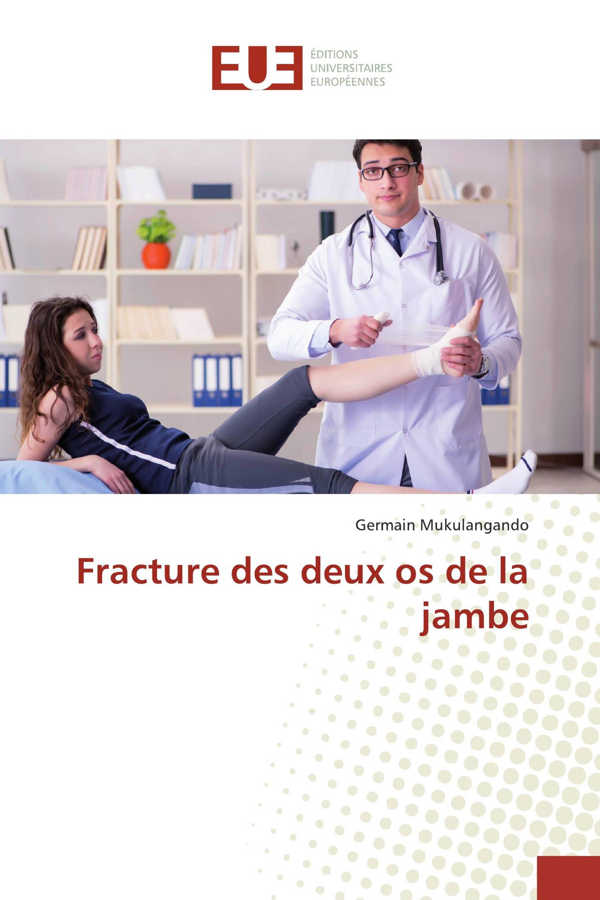 Fracture des deux os de la jambe