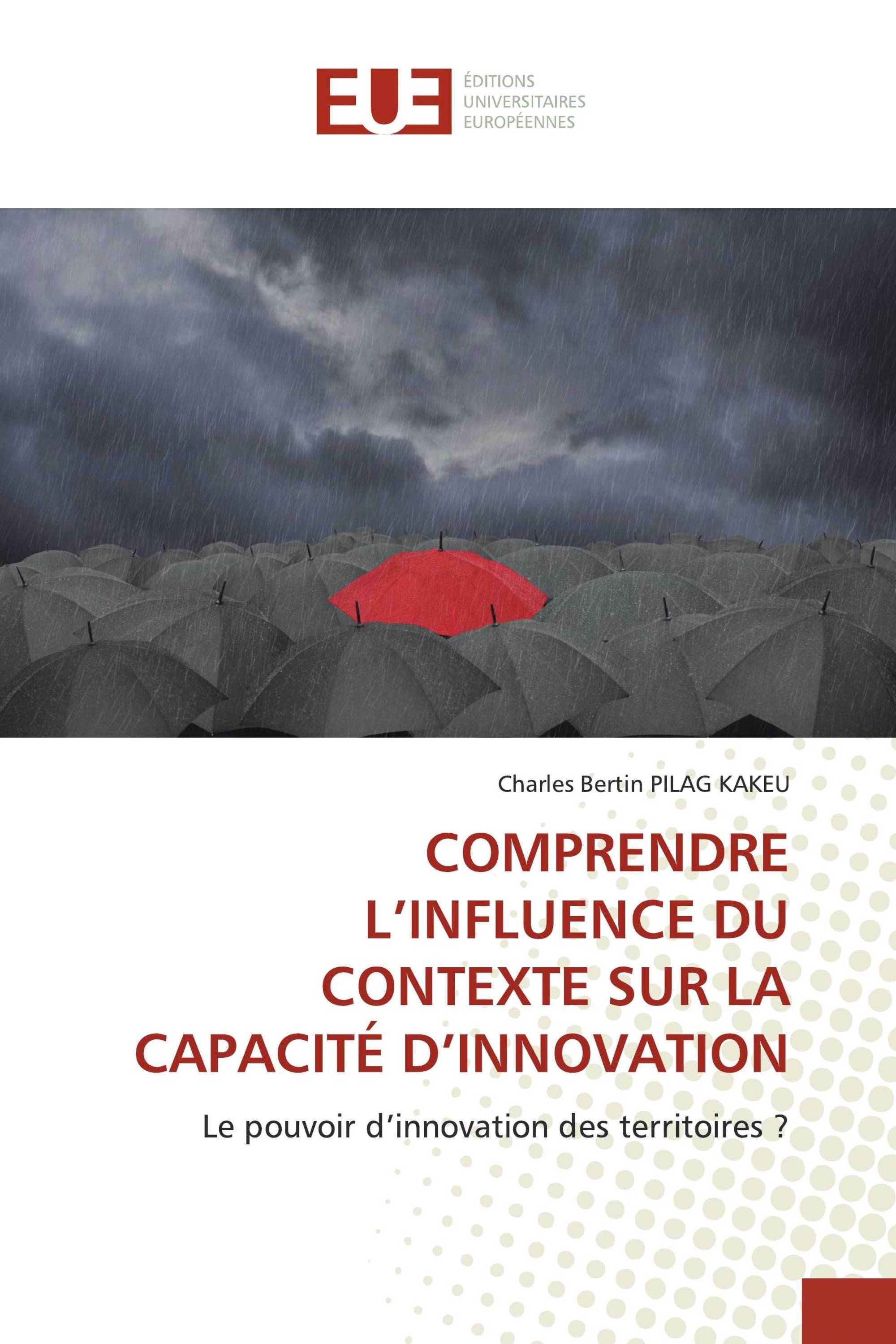 COMPRENDRE L’INFLUENCE DU CONTEXTE SUR LA CAPACITÉ D’INNOVATION