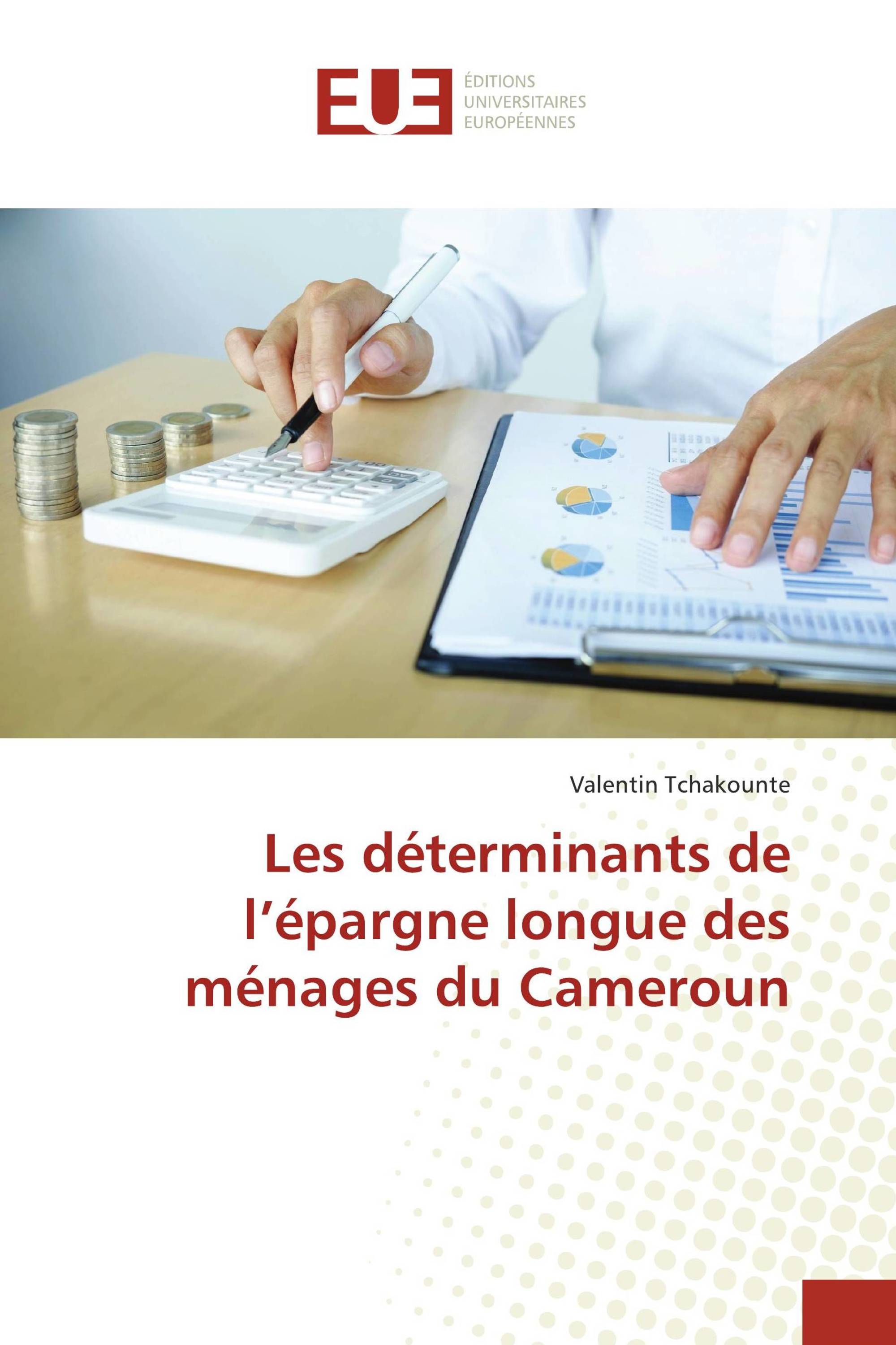 Les déterminants de l’épargne longue des ménages du Cameroun